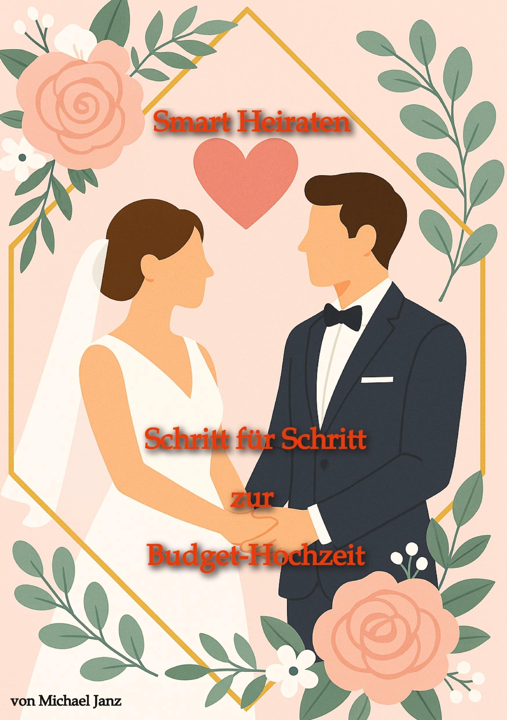 Smart Heiraten - Schritt für Schritt zur Budget-Hochzeit Leisure, Home & Garden