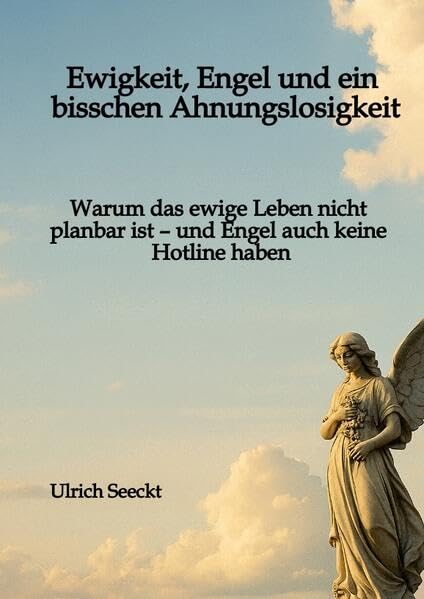 Ewigkeit, Engel und ein bisschen Ahnungslosigkeit Philosophy