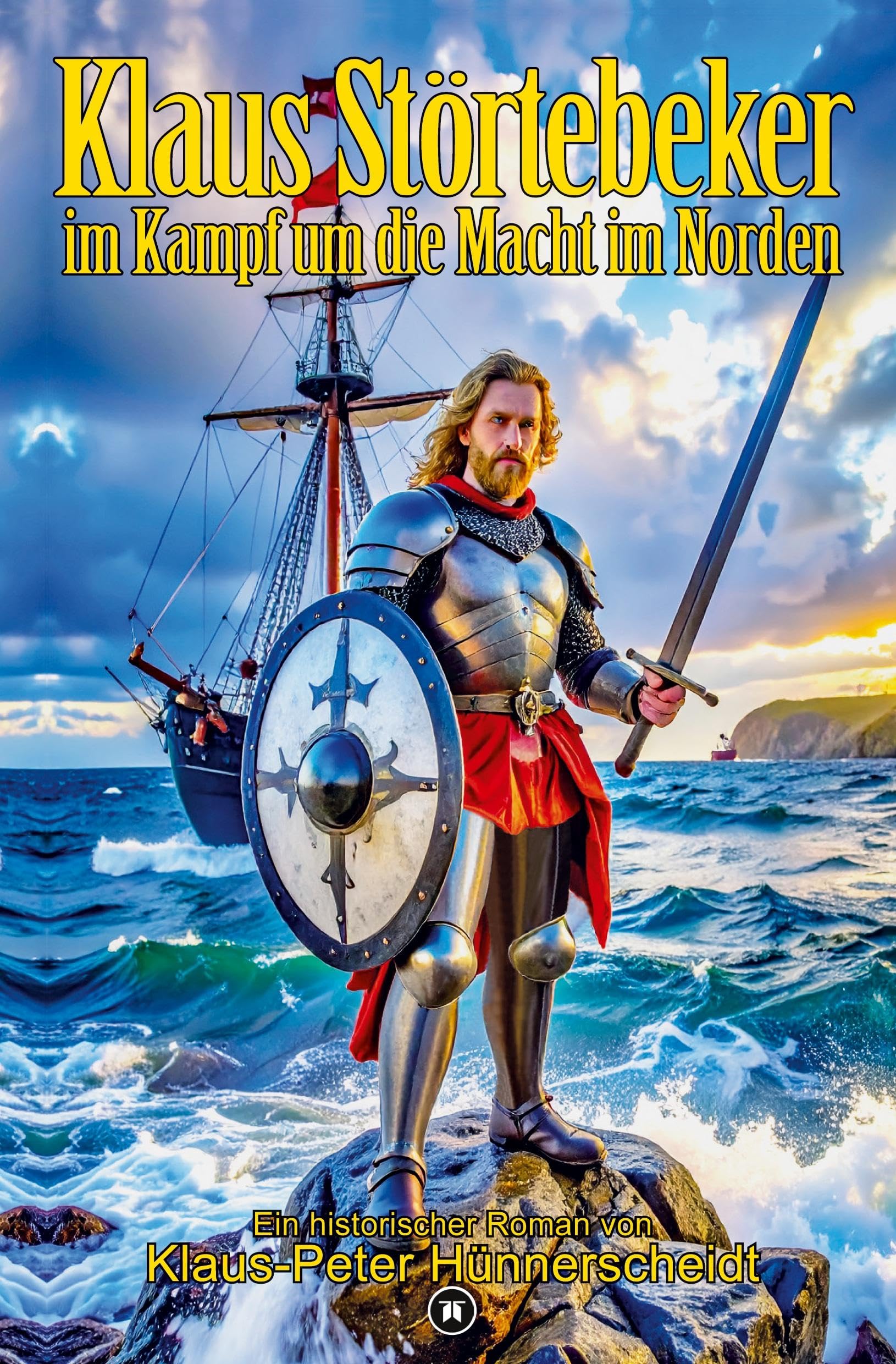 Klaus Störtebeker im Kampf um die Macht im Norden Historical Fiction
