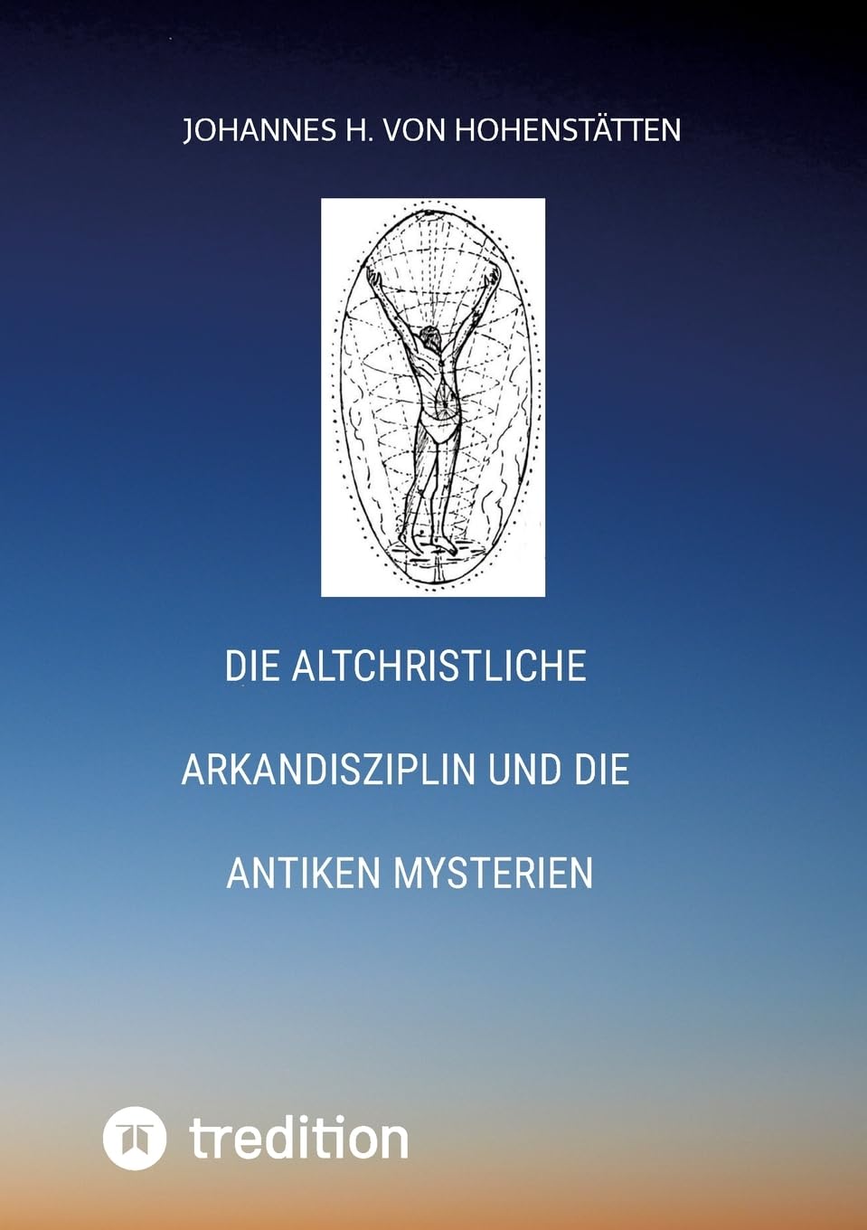 Die altchristliche Arkandisziplin  und die antiken Mysterien Religion & Esotericism