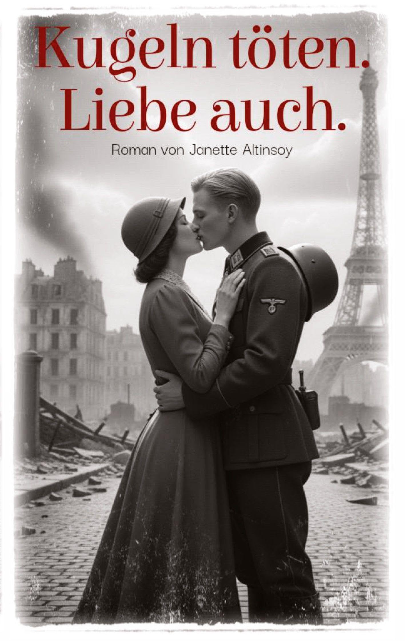 Kugeln töten. Liebe auch. Historical Fiction