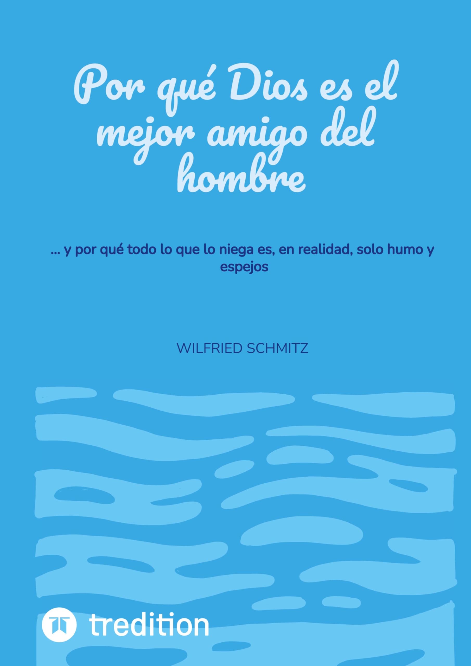 Por qué Dios es el mejor amigo del hombre Religion & Esotericism