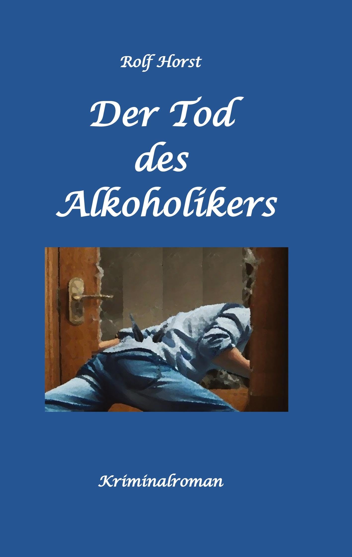 Der Tod des Alkoholikers - Sucht, Co-Abhängigkeit, Therapie, Kontrollverlust, Mobbing, Autismus, Selbsthass, Selbstüberschätzung, fahrlässige Tötung, Jugendamt Social Sciences