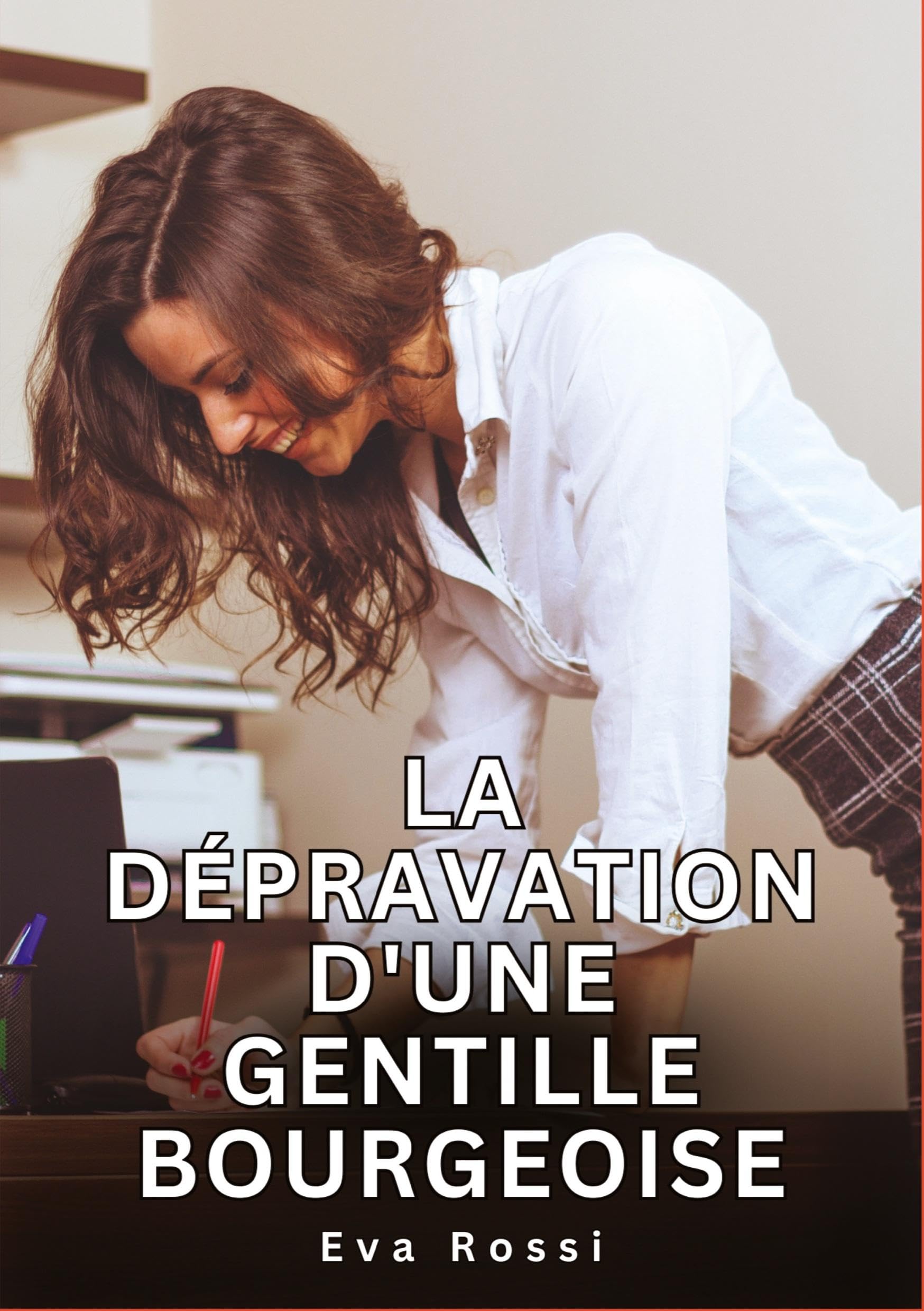 La dépravation d'une gentille bourgeoise Essays & Short Stories