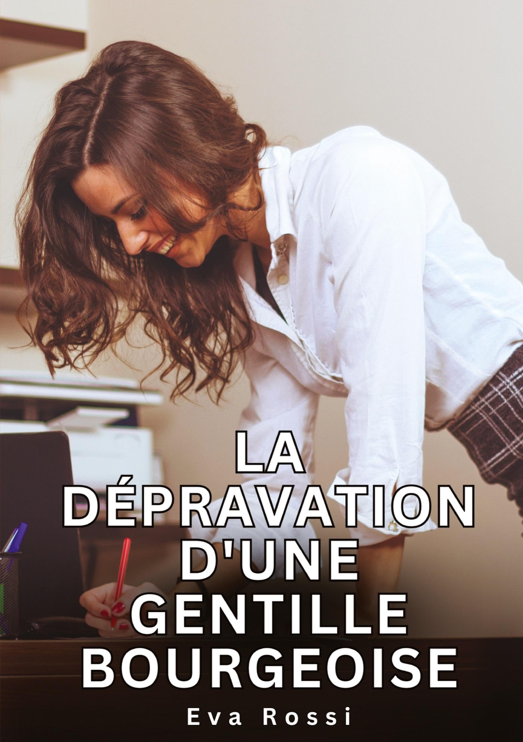La dépravation d'une gentille bourgeoise Essays & Short Stories