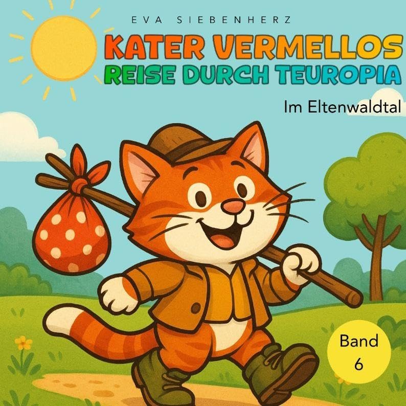 Im Eltenwaldtal - Band 6 der illustrierten Kinderbuchreihe ¿Kater Vermellos Reise durch Teuropia¿ - ein Abenteuer über Mut und Freundschaft Non-fiction