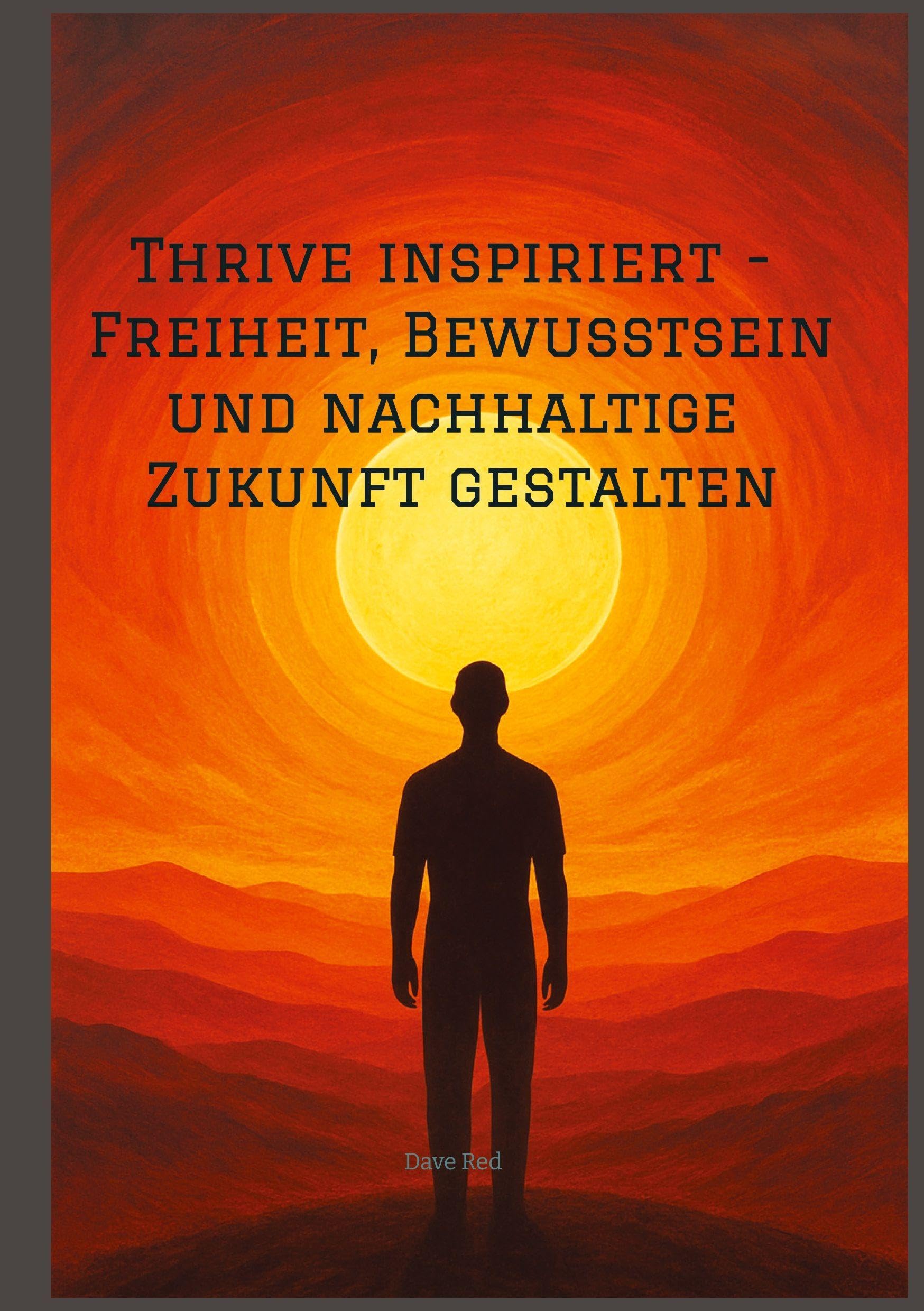 Thrive inspiriert - Freiheit, Bewusstsein und nachhaltige Zukunft gestalten Law