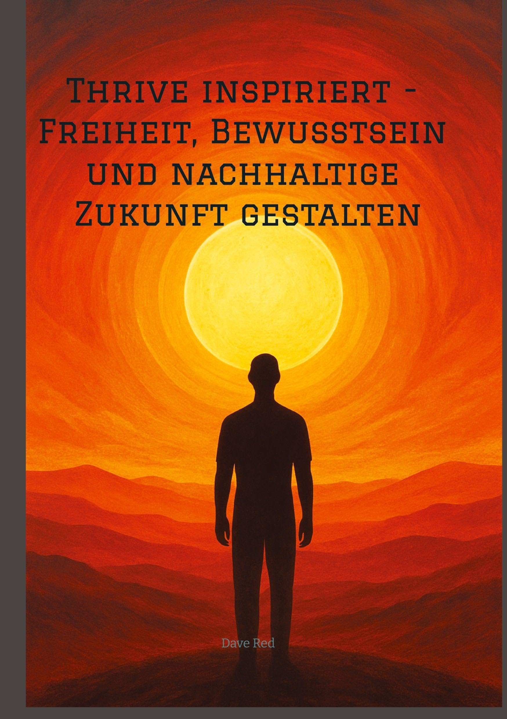 Thrive inspiriert - Freiheit, Bewusstsein und nachhaltige Zukunft gestalten Law