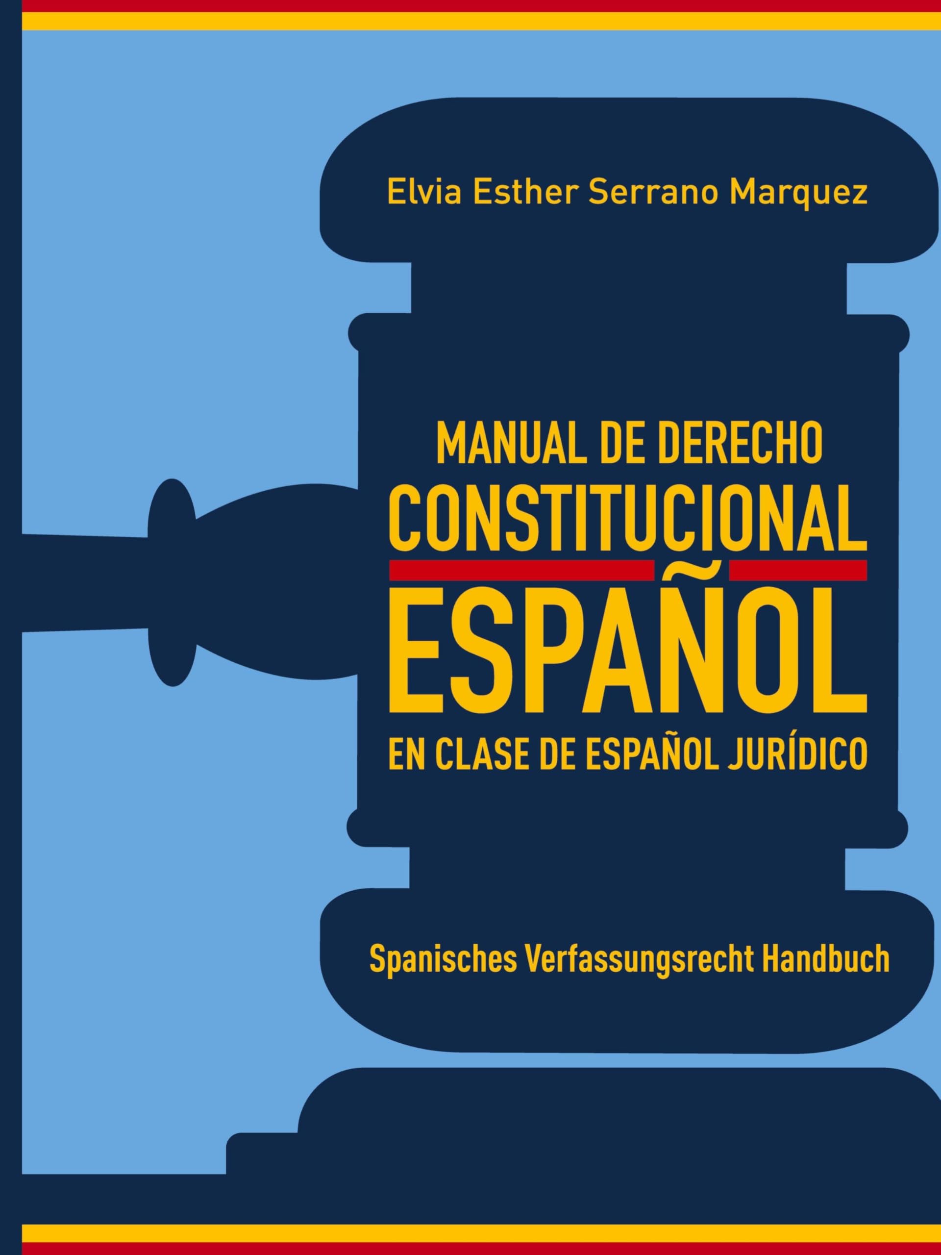 MANUAL DE DERECHO  CONSTITUCIONAL ESPAÑOL   EN CLASE DE ESPAÑOL JURÍDICO Law