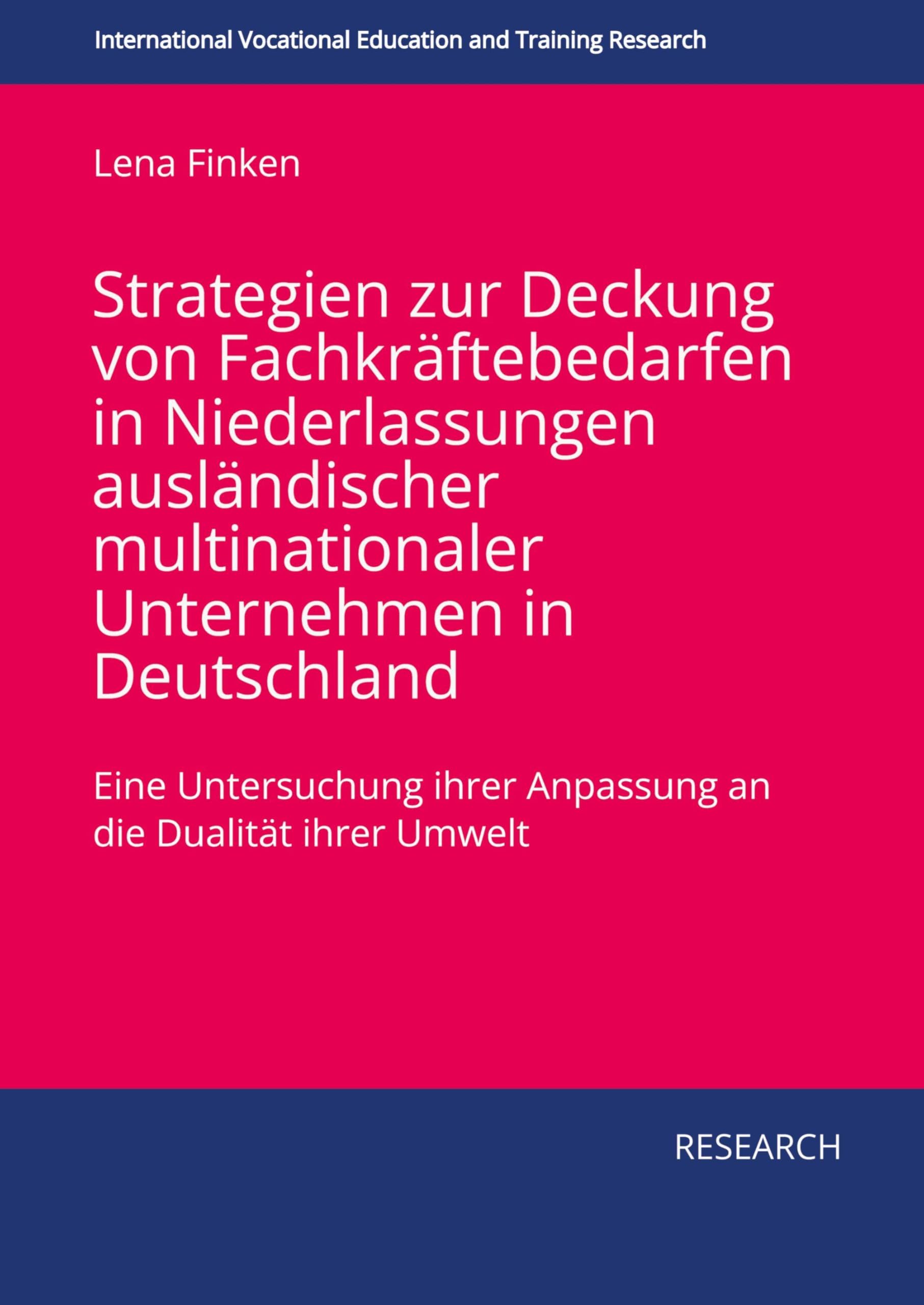 Strategien zur Deckung von Fachkräftebedarfen in Niederlassungen ausländischer multinationaler Unternehmen in Deutschland Business, Finance & Career