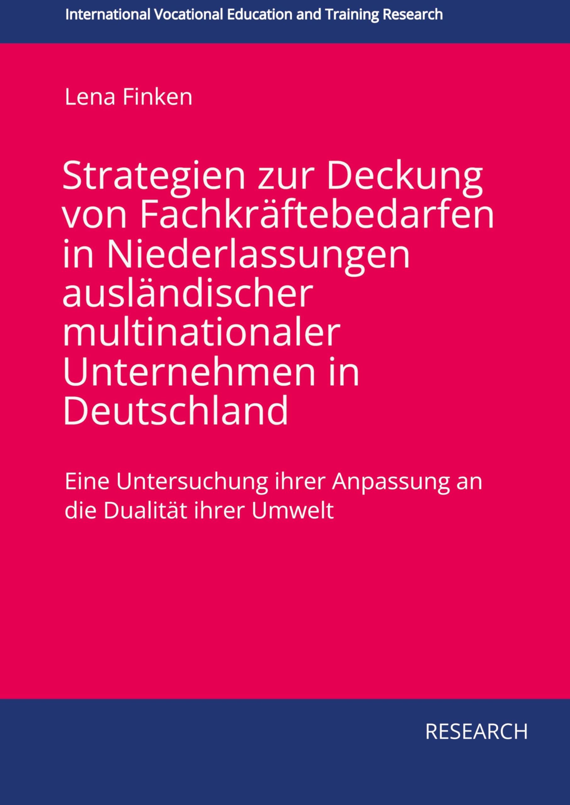 Strategien zur Deckung von Fachkräftebedarfen in Niederlassungen ausländischer multinationaler Unternehmen in Deutschland Business, Finance & Career