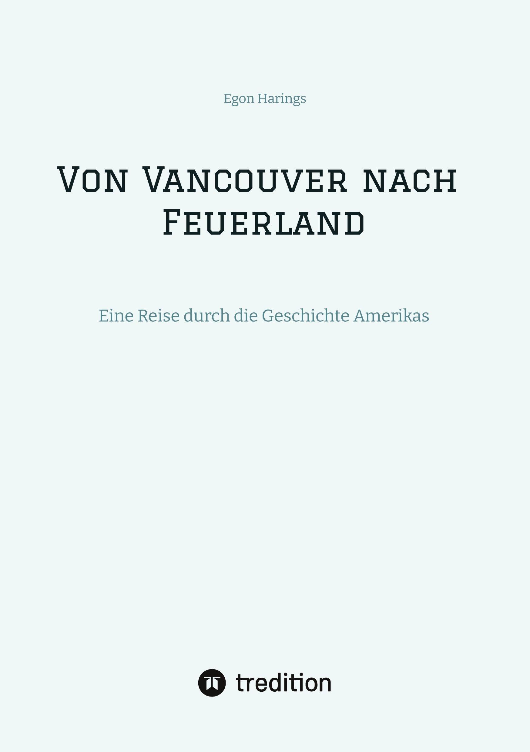 Von Vancouver nach Feuerland, eine Reise von Vancouver nach Mexiko-Stadt, dann weiter nach Quito, Cusco, Santiago de Chile nach Punta Arenas Politics & History