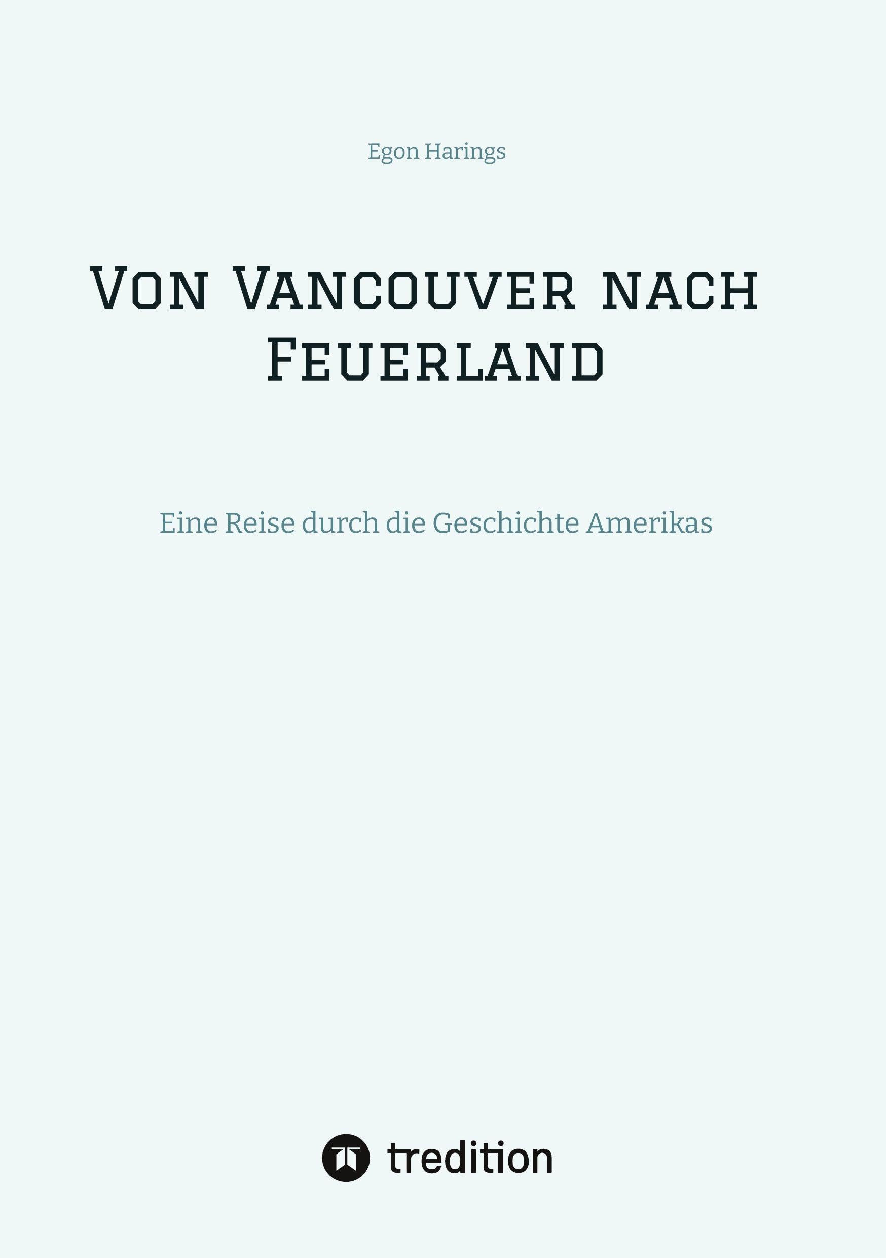 Von Vancouver nach Feuerland, eine Reise von Vancouver nach Mexiko-Stadt, dann weiter nach Quito, Cusco, Santiago de Chile nach Punta Arenas Politics & History