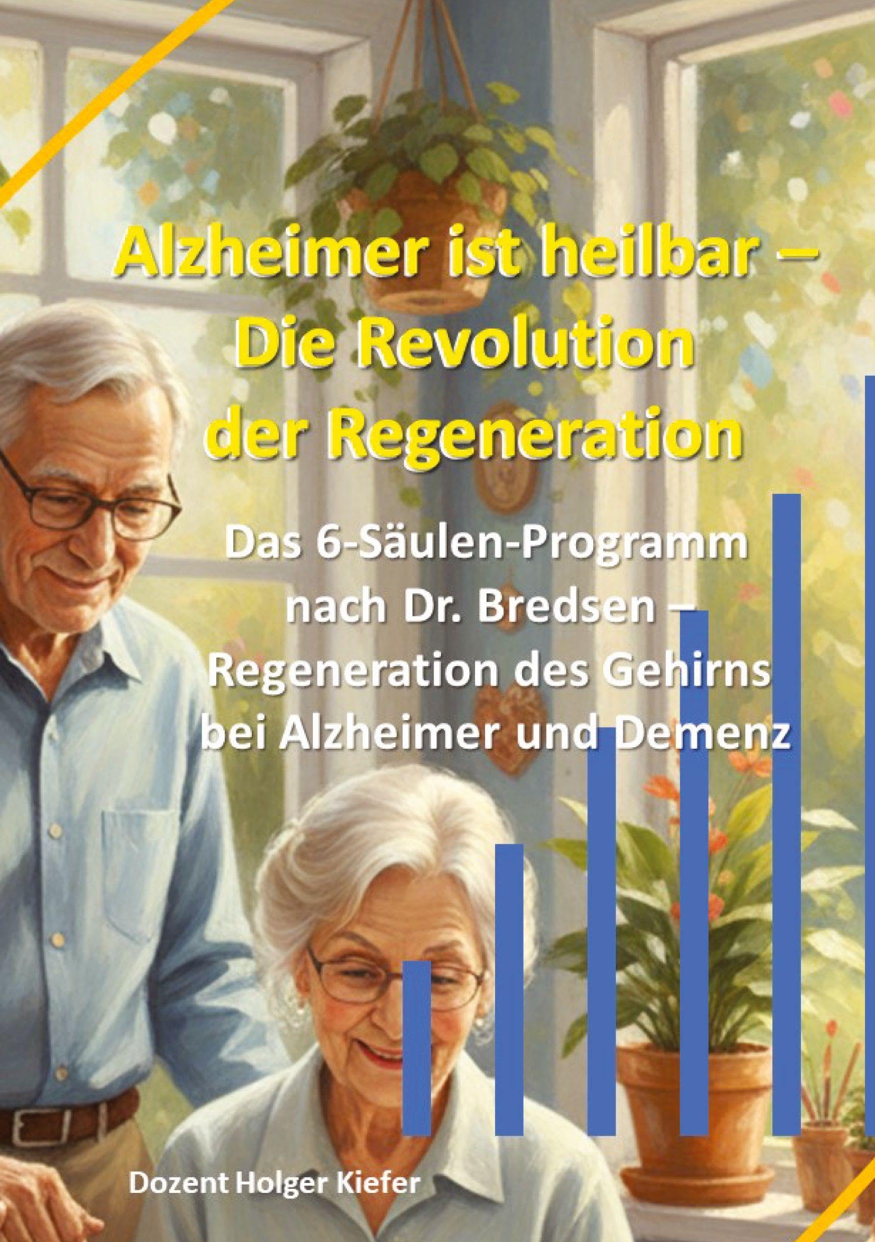 Alzheimer ist heilbar: Die Revolution der Regeneration Medicine