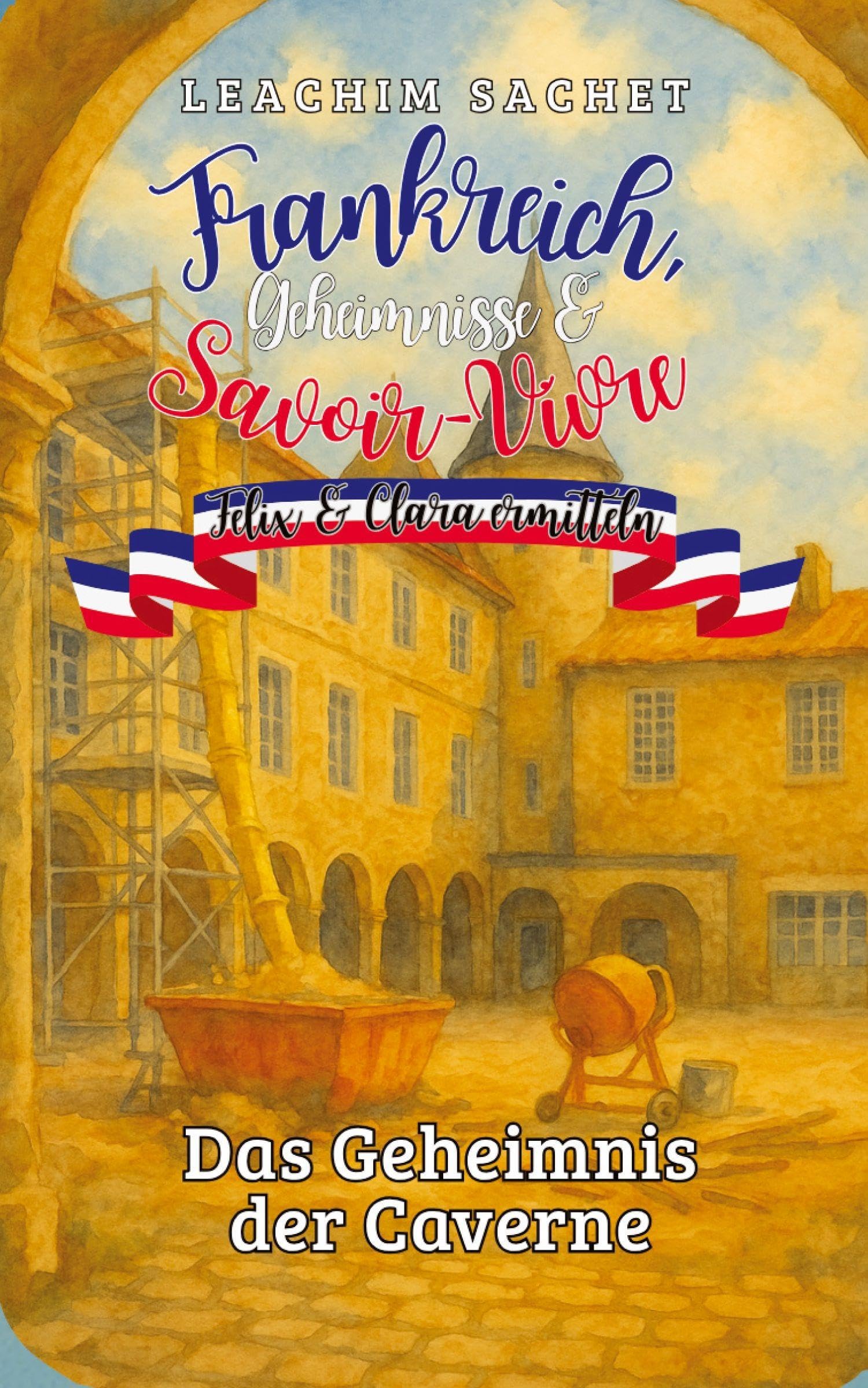 Frankreich, Geheimnisse & Savoir-Vivre: Felix und Clara ermitteln Historical Fiction