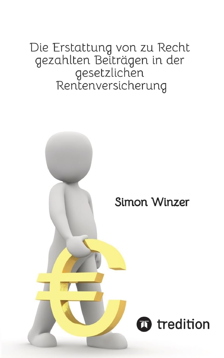 Die Erstattung von zu Recht gezahlten Beiträgen in der gesetzlichen Rentenversicherung Law