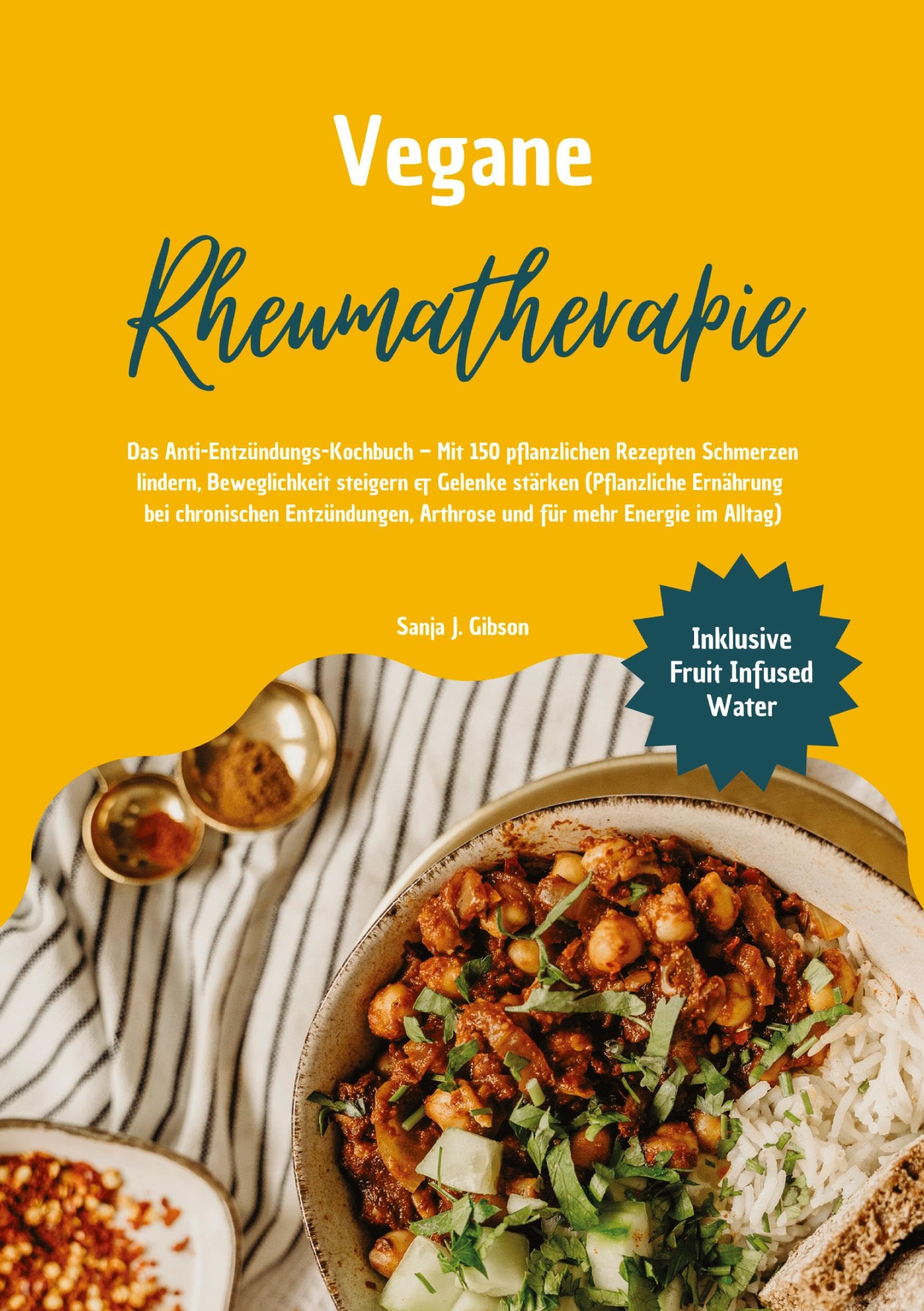Vegane Rheumatherapie: Das Anti-Entzündungs-Kochbuch - Mit 150 pflanzlichen Rezepten Schmerzen lindern, Beweglichkeit steigern & Gelenke stärken Medicine