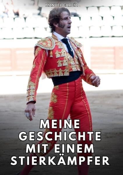 Meine Geschichte mit einem Stierkämpfer Social Sciences