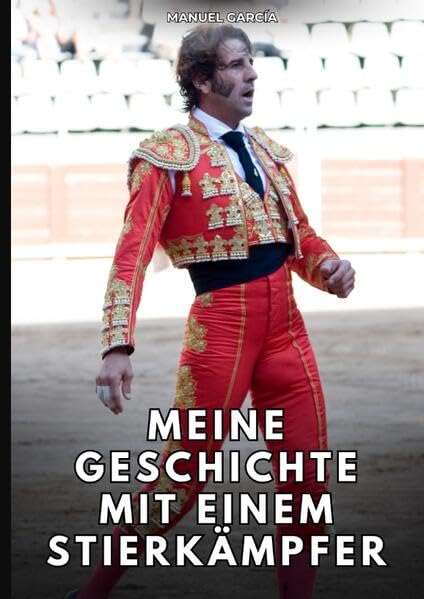Meine Geschichte mit einem Stierkämpfer Social Sciences