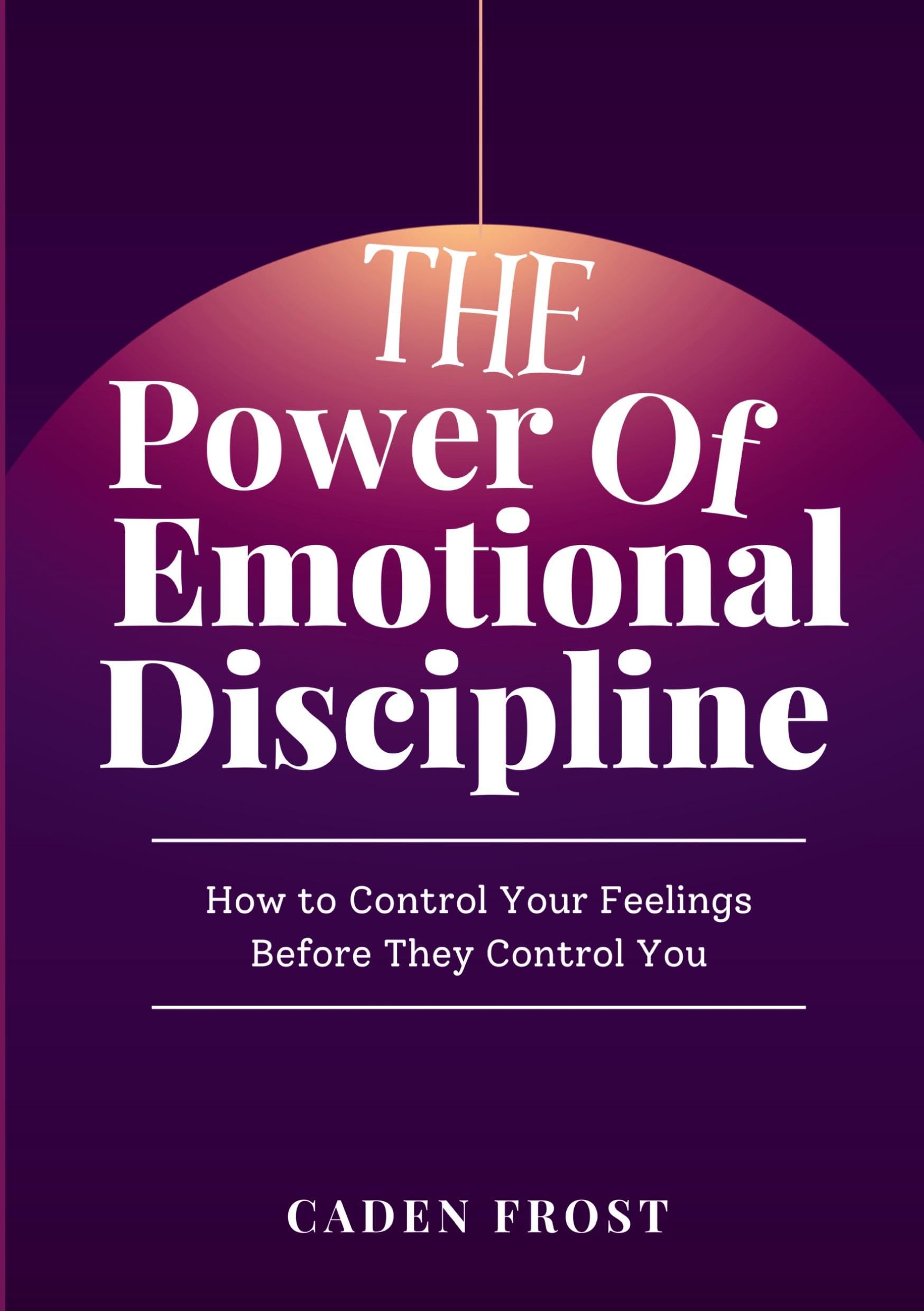 The Power of Emotional Discipline Business, Finance & Career