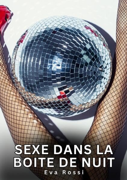 Sexe dans la Boite de Nuit Essays & Short Stories