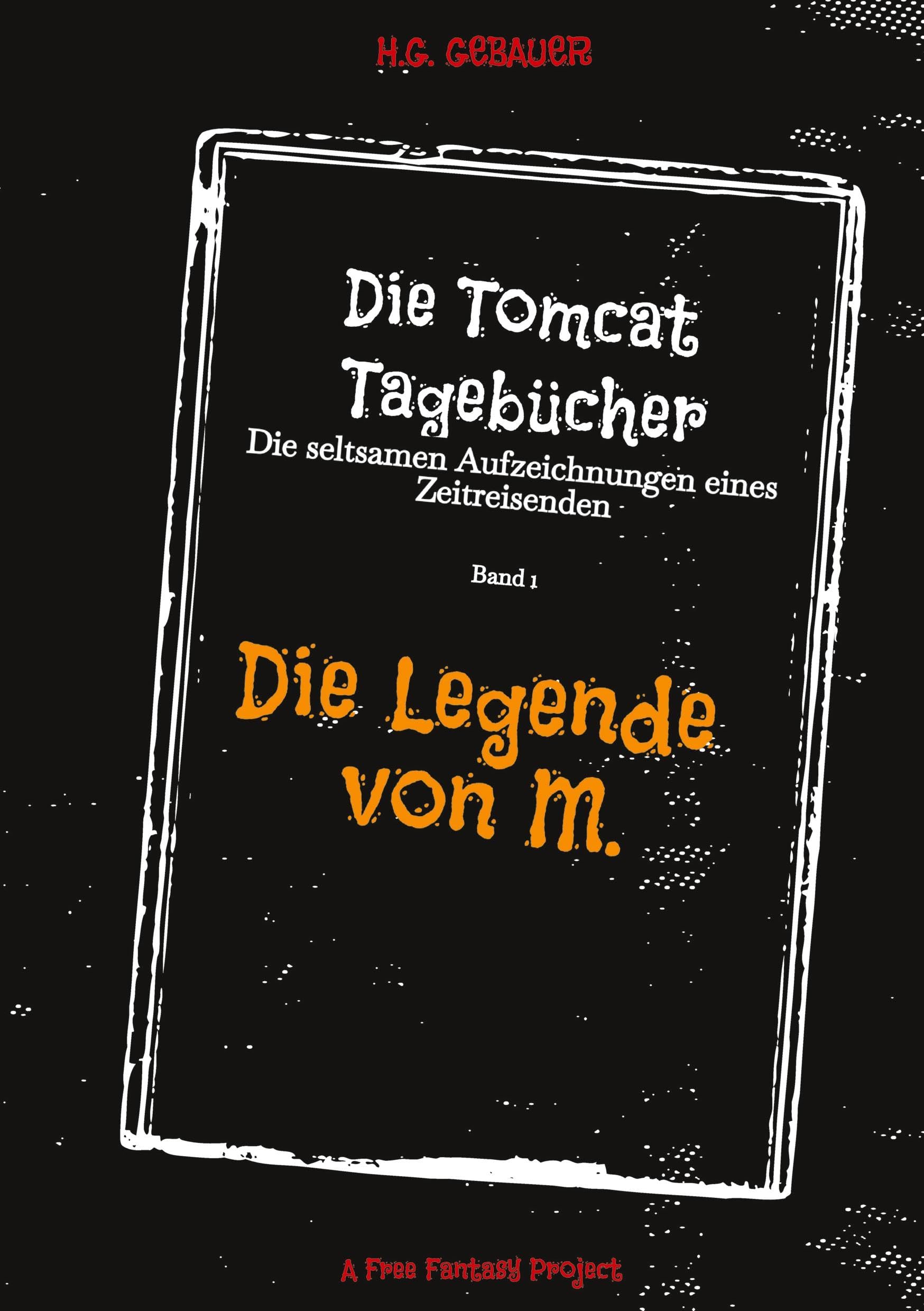Die Tomcat Tagebücher Band 1 Die Legende von M. Fiction