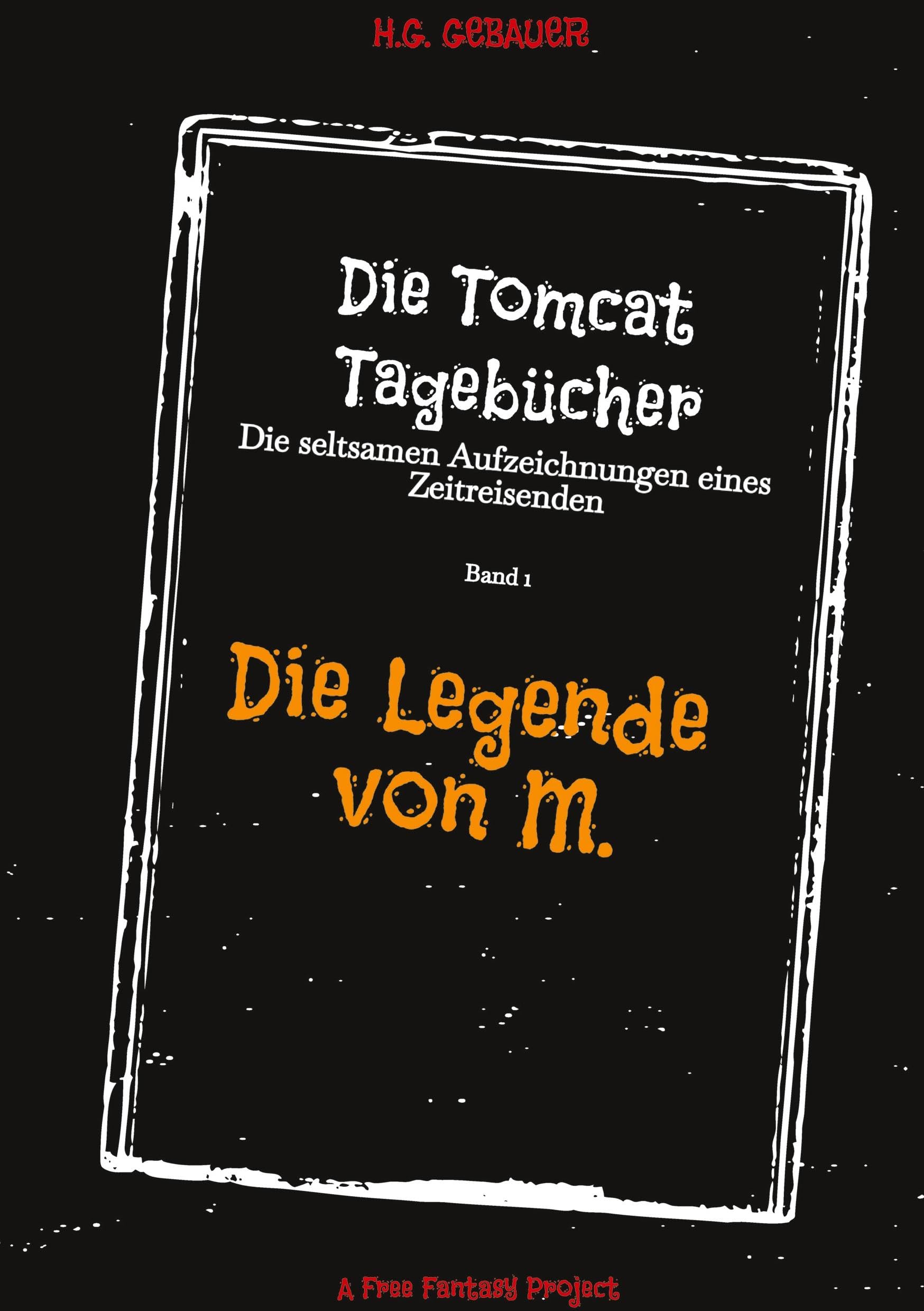 Die Tomcat Tagebücher Band 1 Die Legende von M. Fiction
