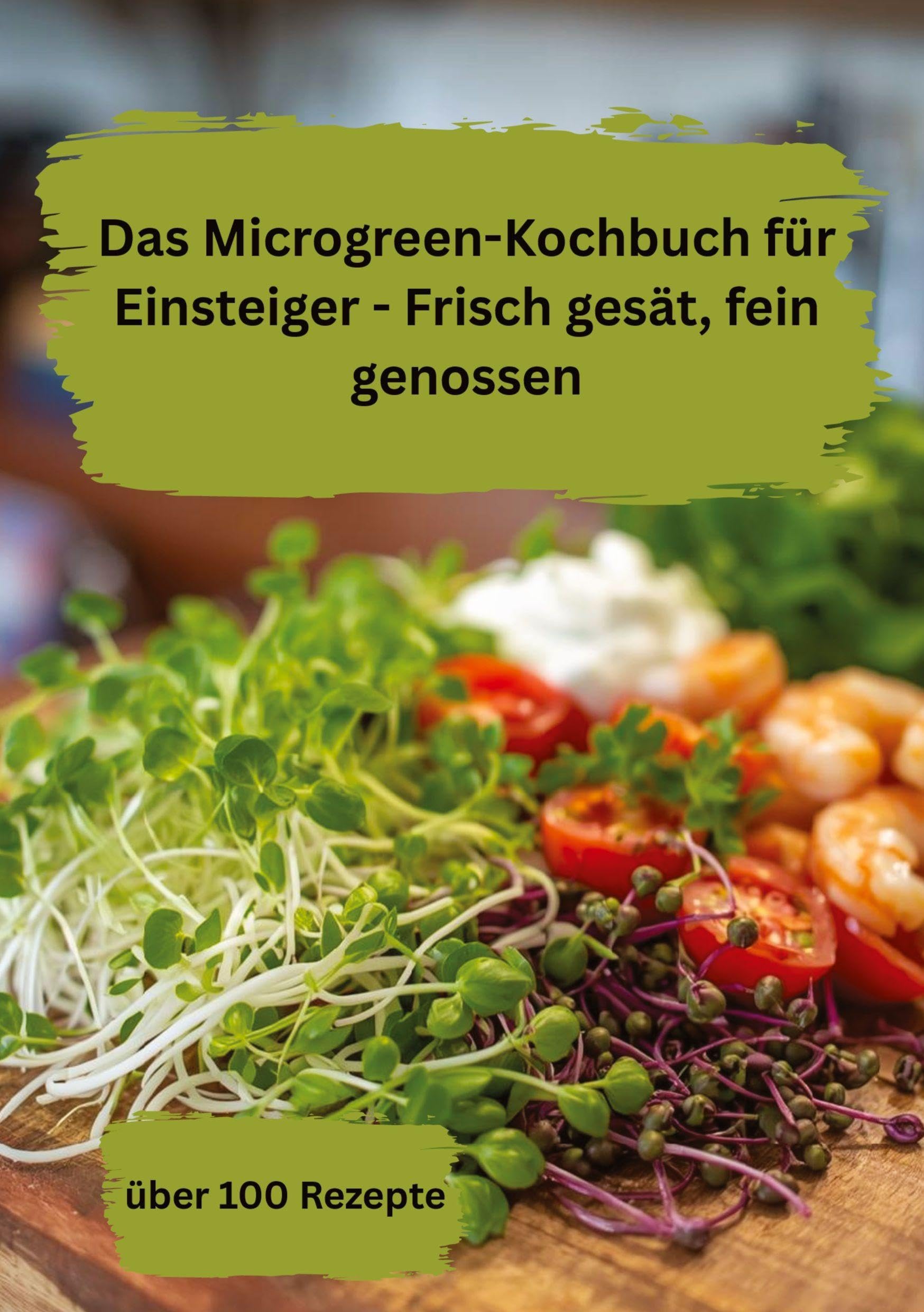 Das Microgreen-Kochbuch für Einsteiger Garden & Plants