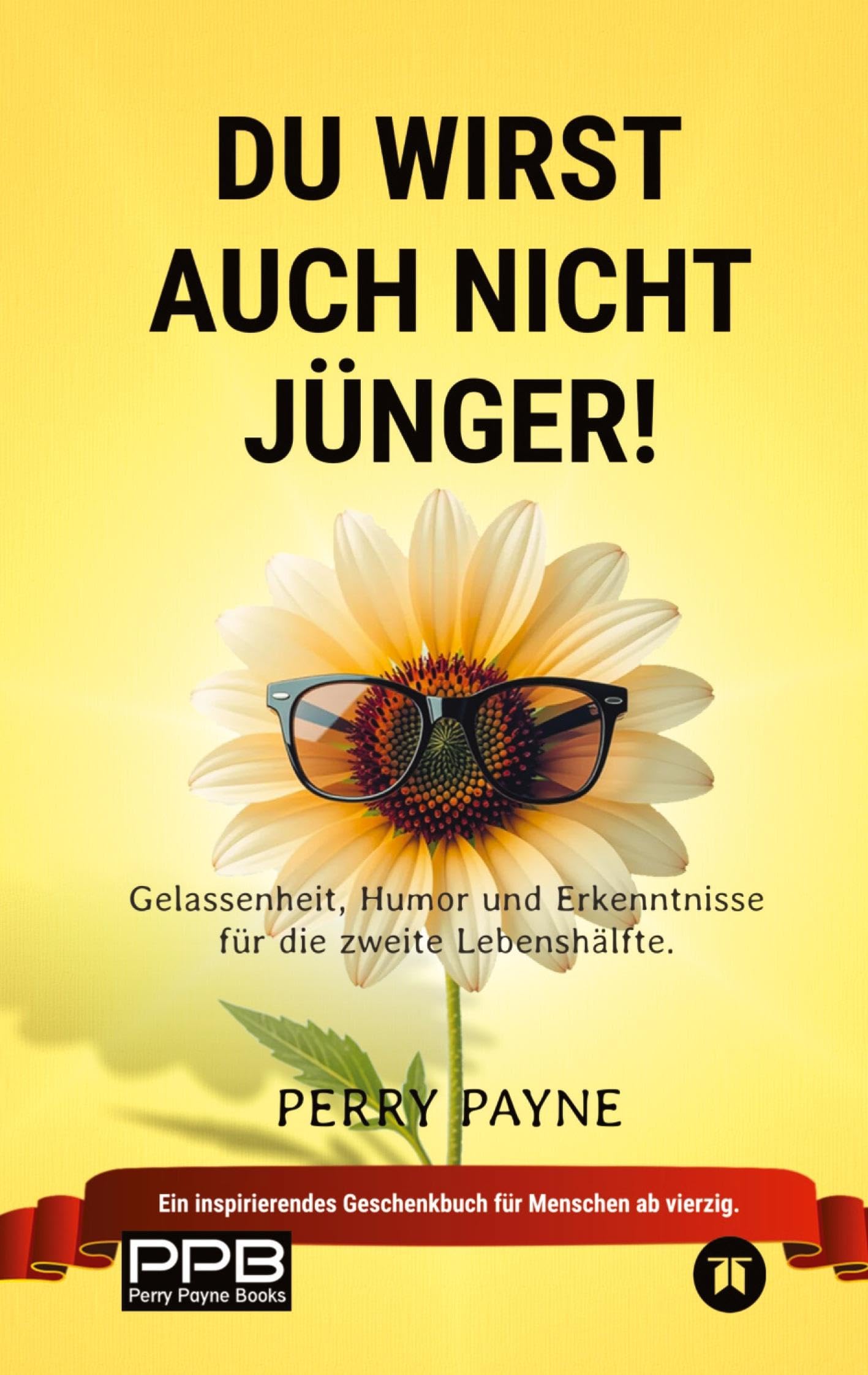 Du wirst auch nicht jünger! (Ratgeber Leben; Geburtstage, Renteneintritt) Geschenkedition Philosophy