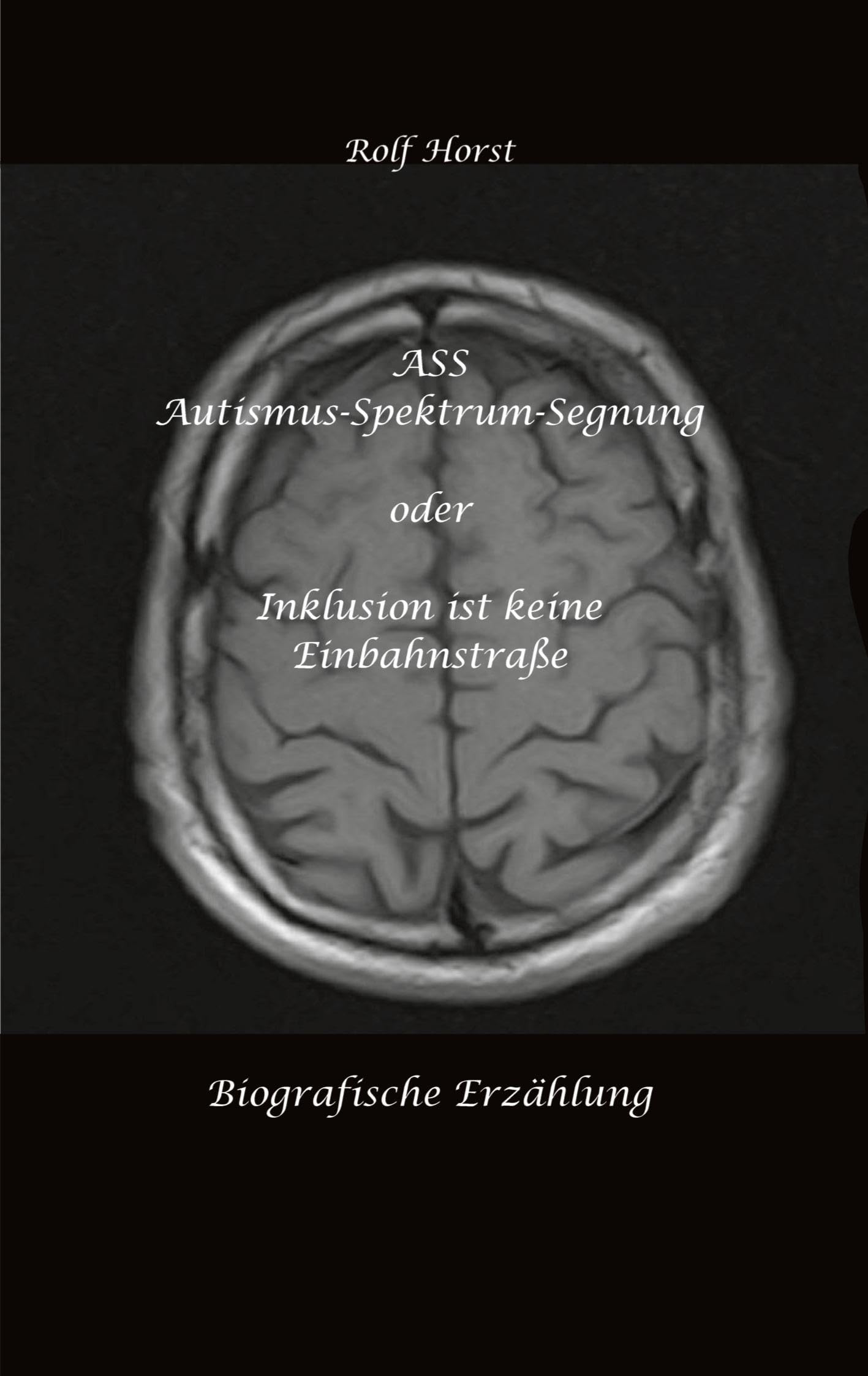 ASS Autismus-Spektrums-Segnung - Asperger-Syndrom, Sucht, Alkoholismus, Spiritualität, Buddhismus, Mobbing, Ausgrenzung, Missbrauch, Zen, Mieter, Vermieter, Kirchen, Ärzte, medizinisches Fachpersonal Social Sciences