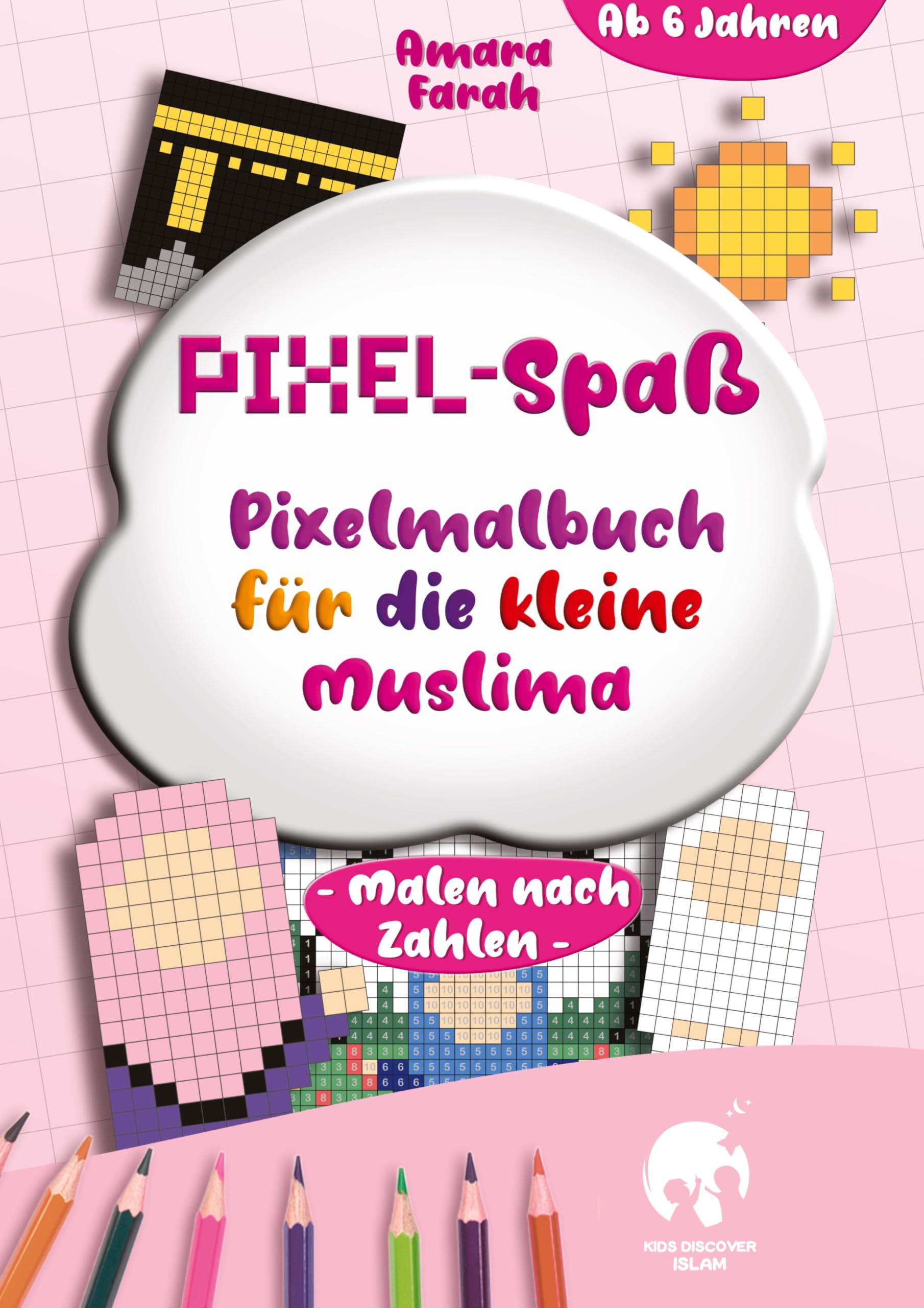 Pixel-Spaß: Pixelmalbuch für die Kleine Muslima: Malen nach Zahlen, Malbuch für muslimische Mädchen, islamische Kinderbücher Religion & Esotericism