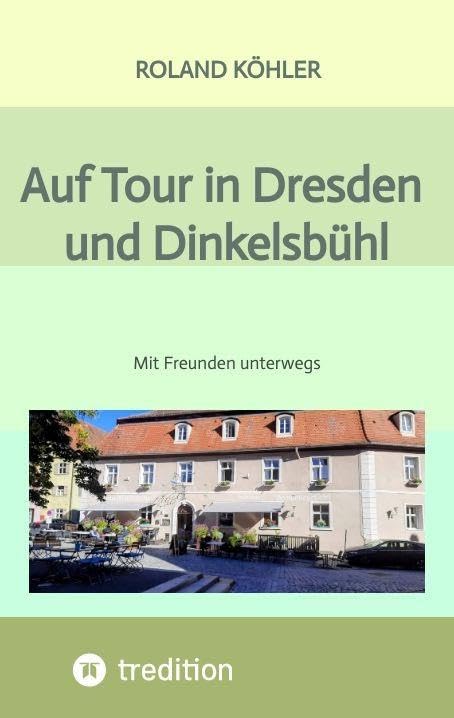 Auf Tour in Dresden und Dinkelsbühl Leisure, Home & Garden