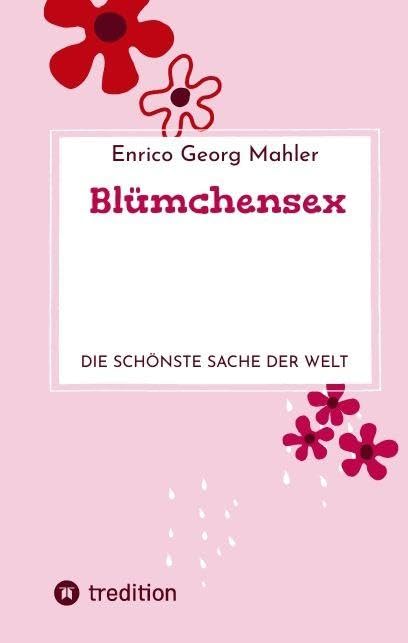 Blümchensex: Die schönste Sache der Welt Books