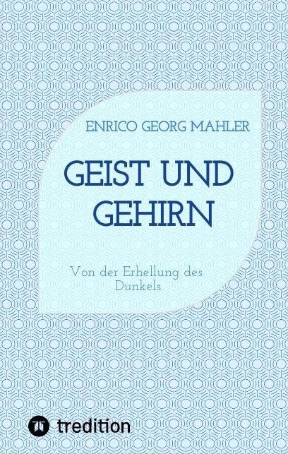 Geist und Gehirn: Von der Erhellung des Dunkels Philosophy