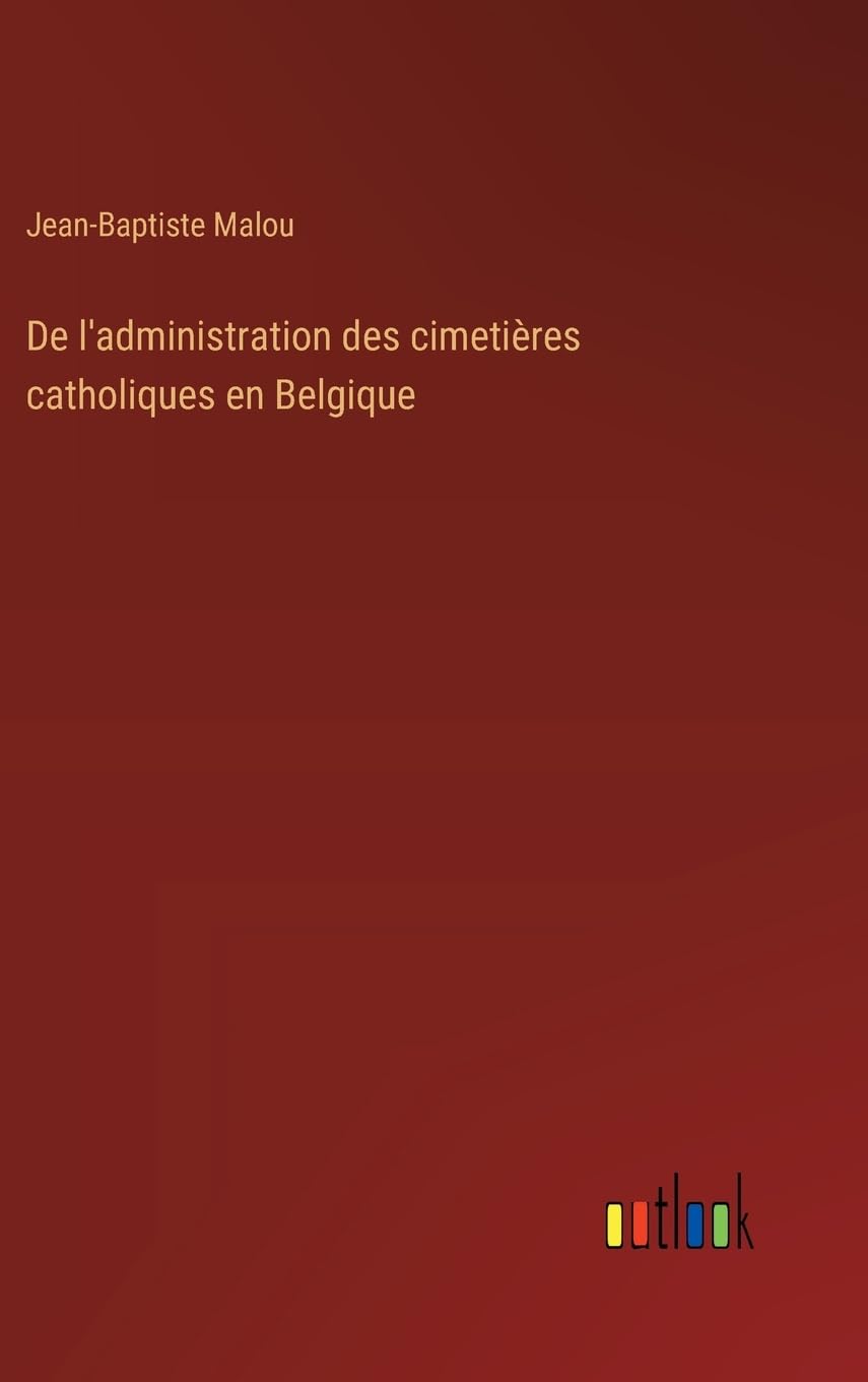 De l'administration des cimetières catholiques en Belgique Contemporary literature