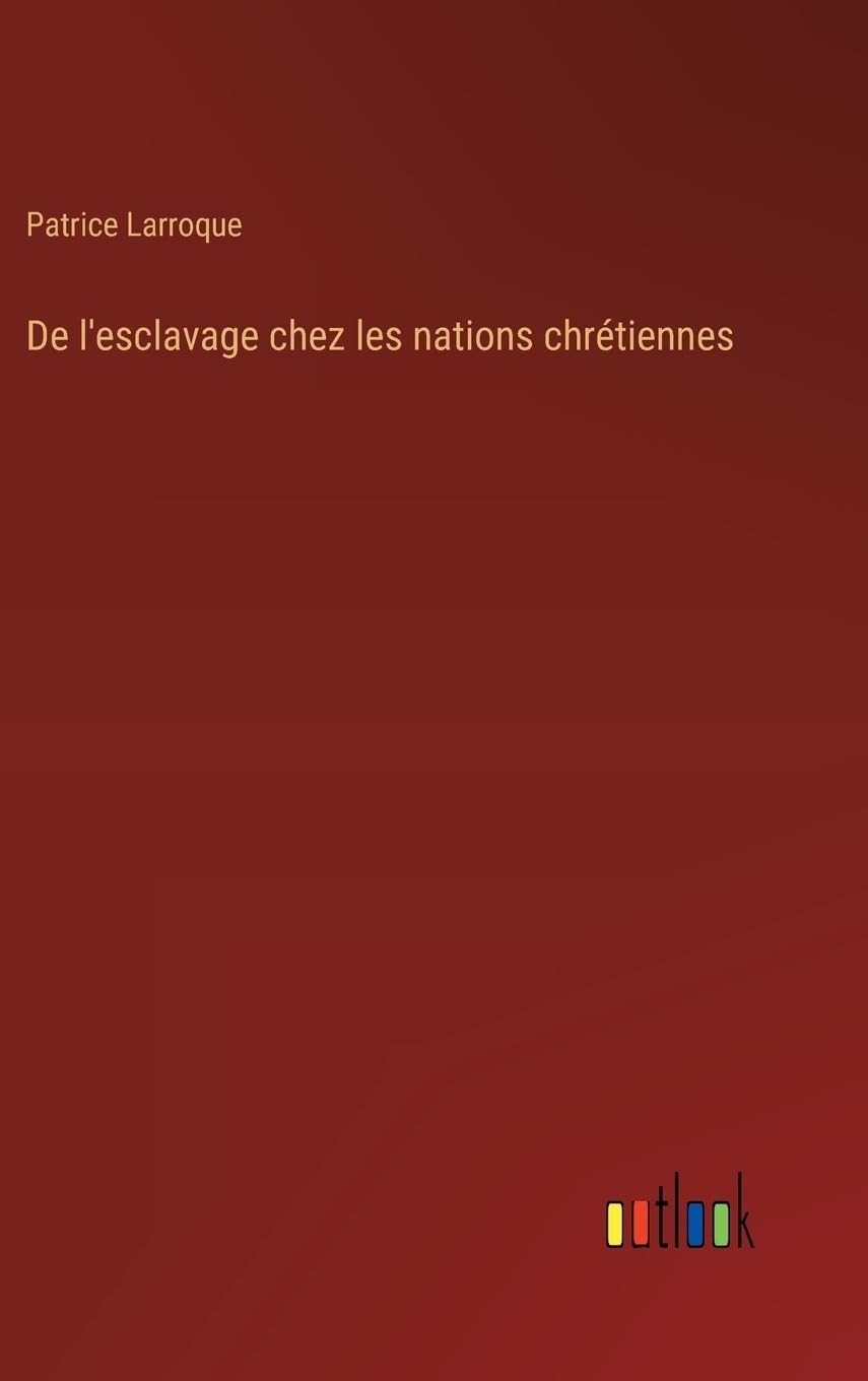 De l'esclavage chez les nations chrétiennes Contemporary literature