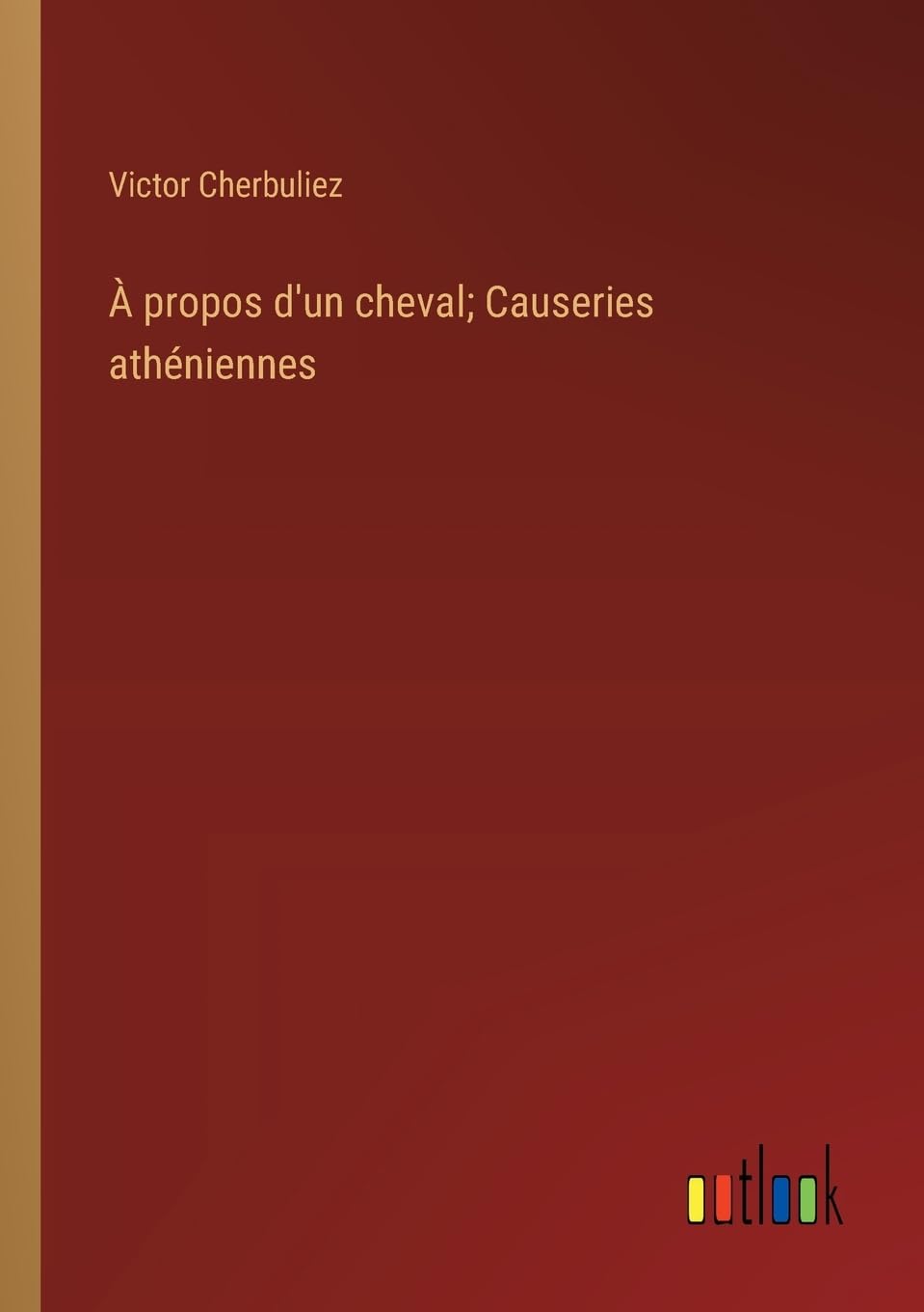 À propos d'un cheval; Causeries athéniennes Contemporary literature