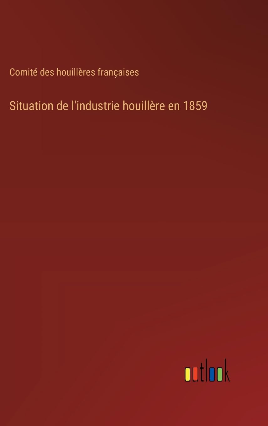 Situation de l'industrie houillère en 1859 Contemporary literature