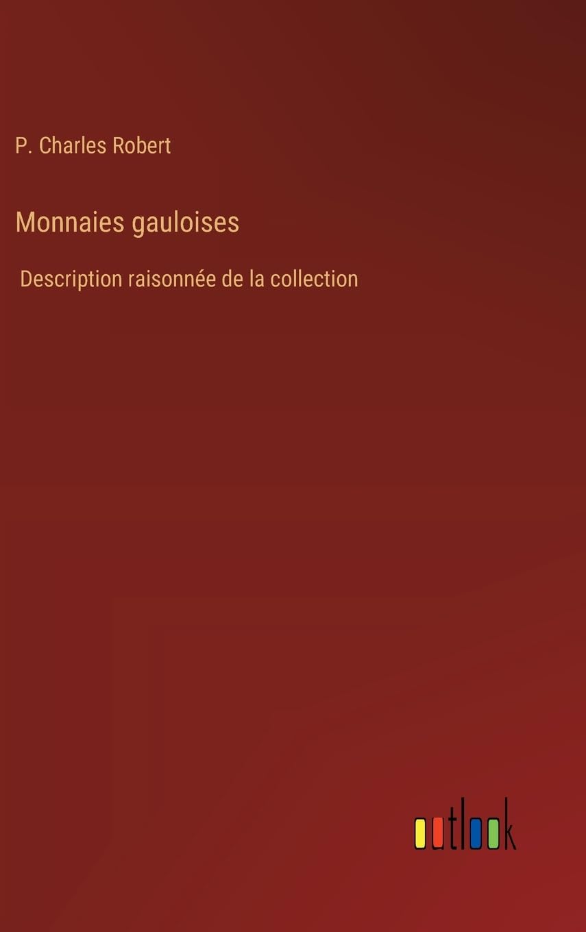 Monnaies gauloises: Description raisonnée de la collection Contemporary literature