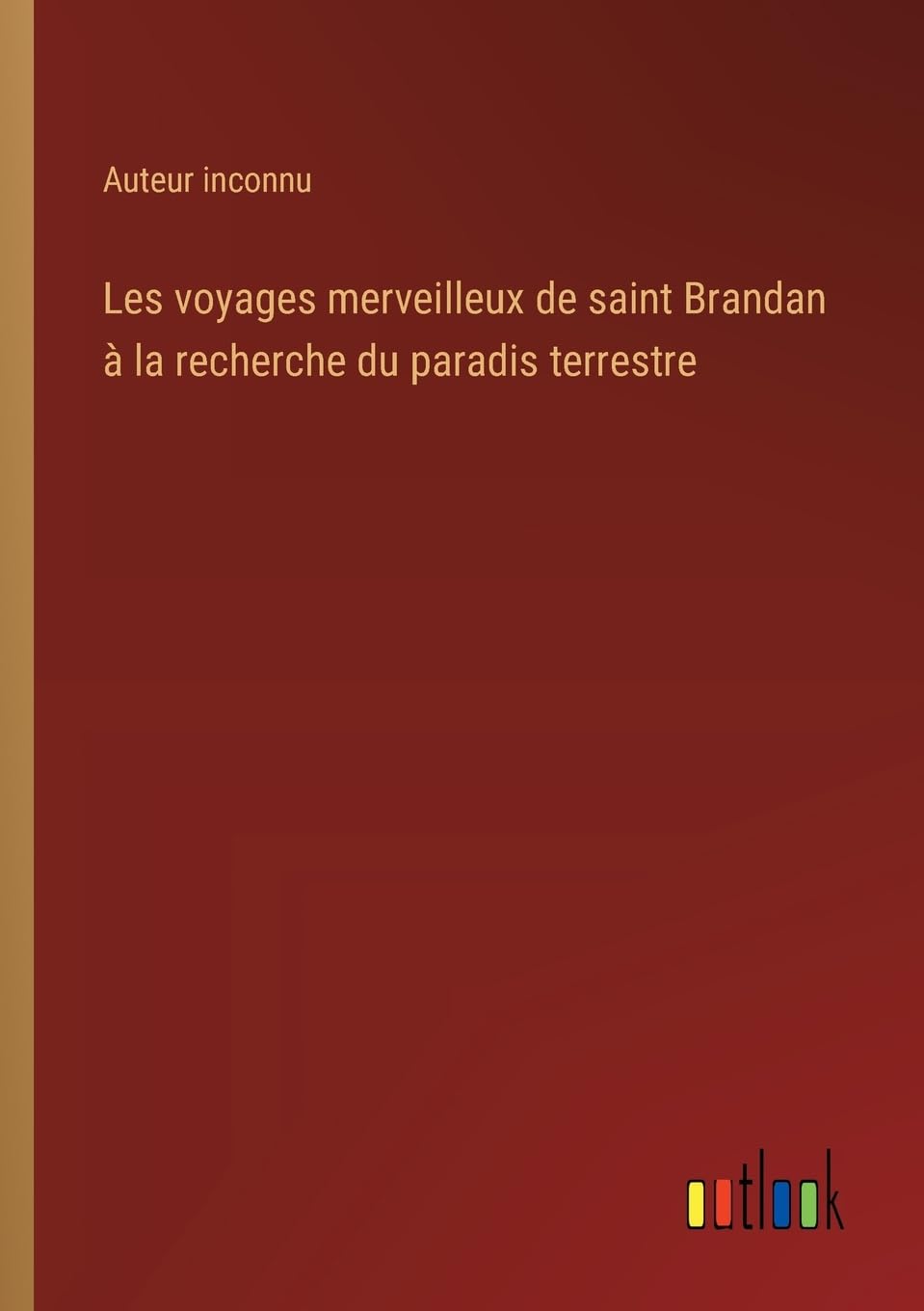 Les voyages merveilleux de saint Brandan à la recherche du paradis terrestre Contemporary literature