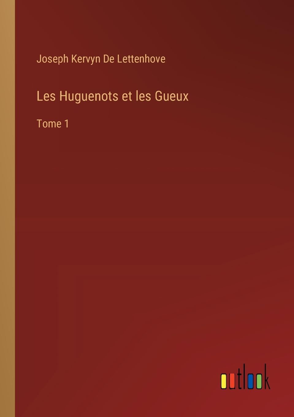 Les Huguenots et les Gueux: Tome 1 Contemporary literature
