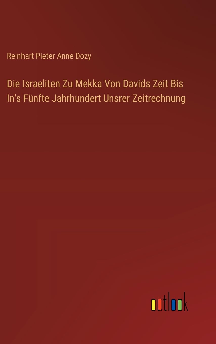 Die Israeliten Zu Mekka Von Davids Zeit Bis In's Fünfte Jahrhundert Unsrer Zeitrechnung Contemporary literature Books