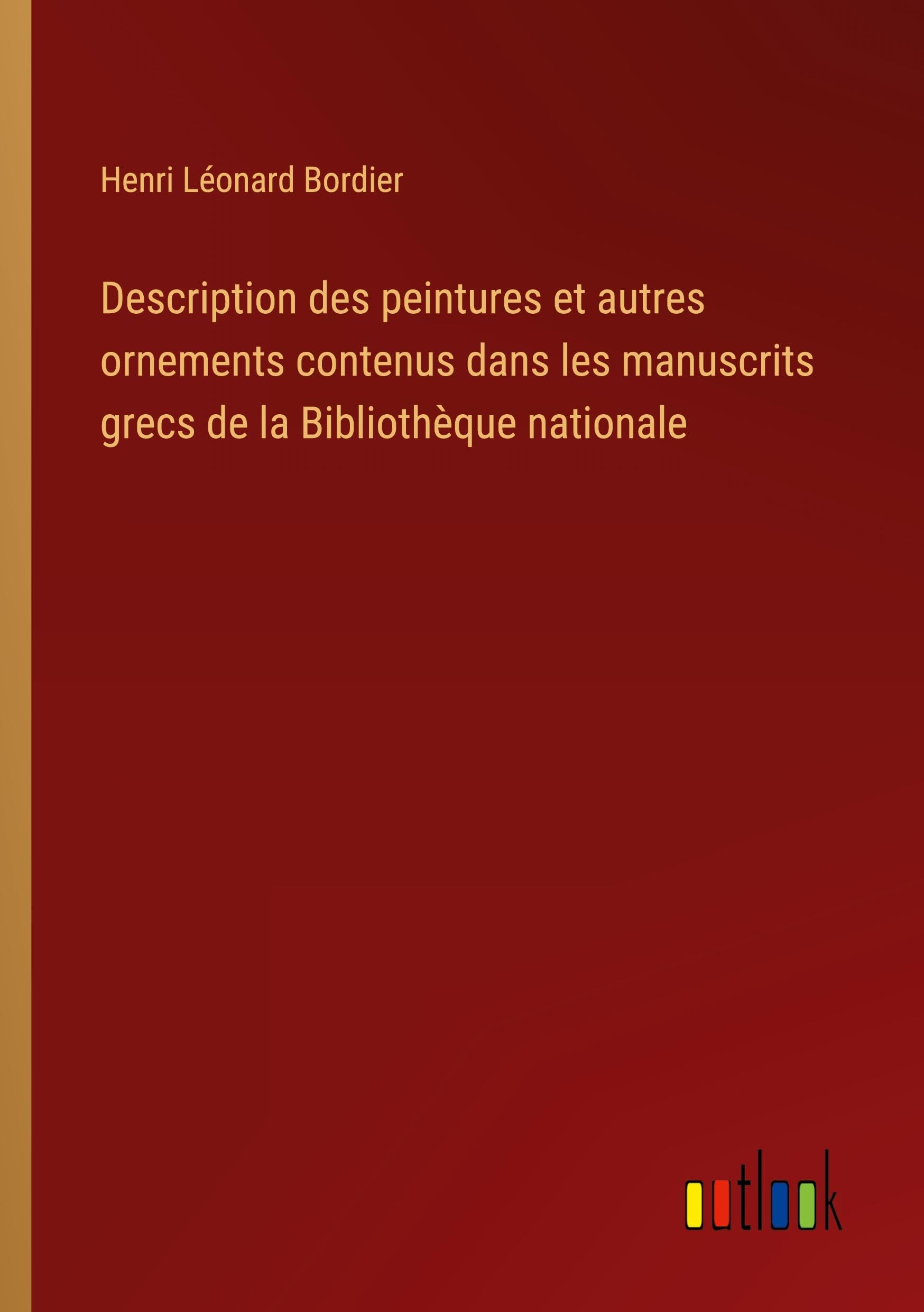 Description des peintures et autres ornements contenus dans les manuscrits grecs de la Bibliothèque nationale Classics