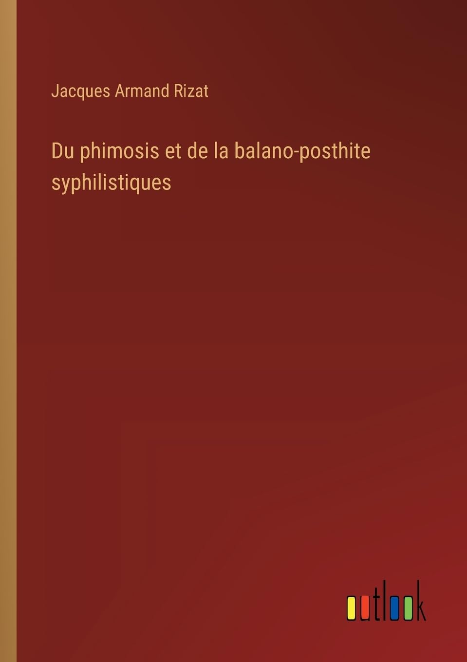 Du phimosis et de la balano-posthite syphilistiques Contemporary literature