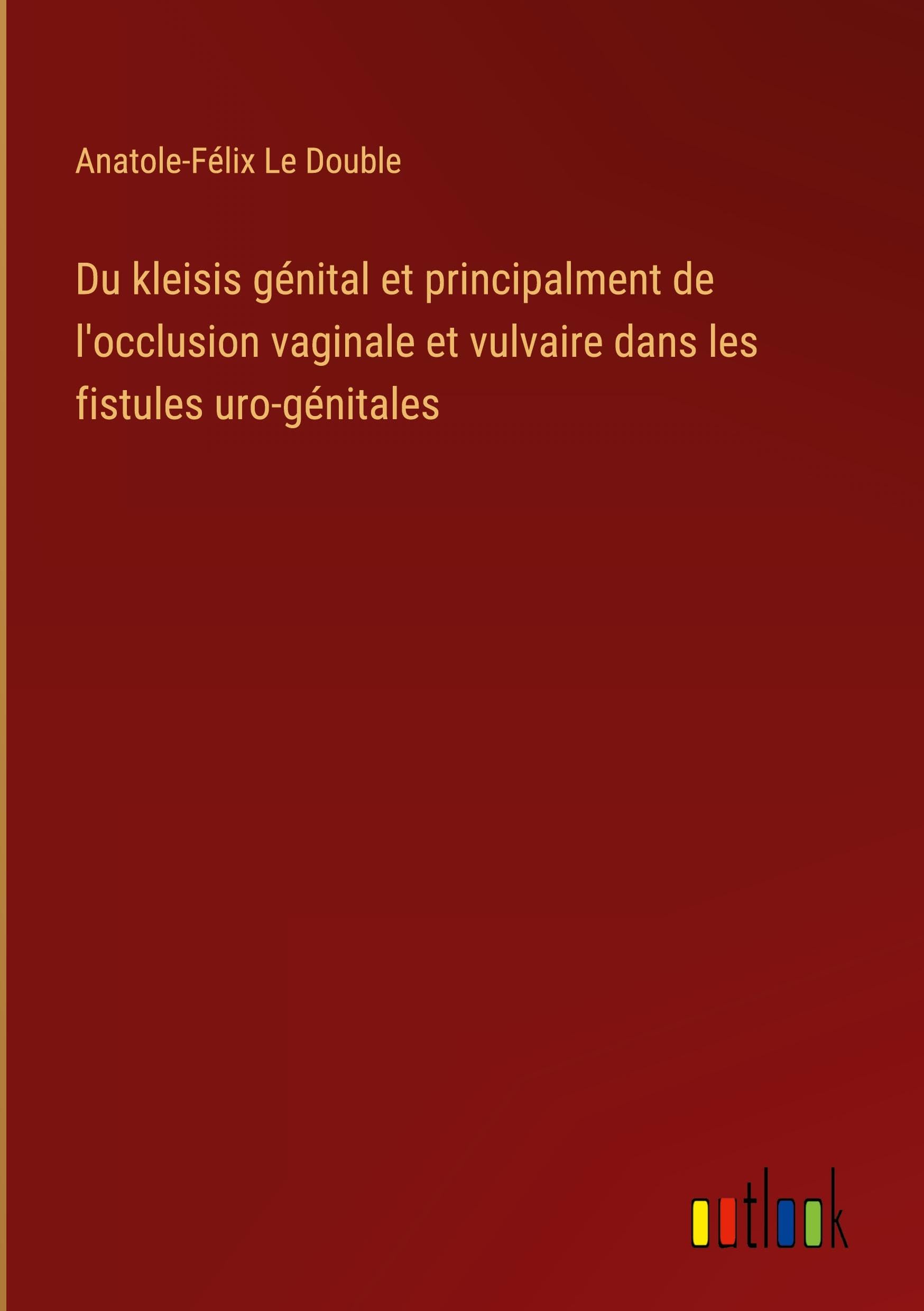 Du kleisis génital et principalment de l'occlusion vaginale et vulvaire dans les fistules uro-génitales book