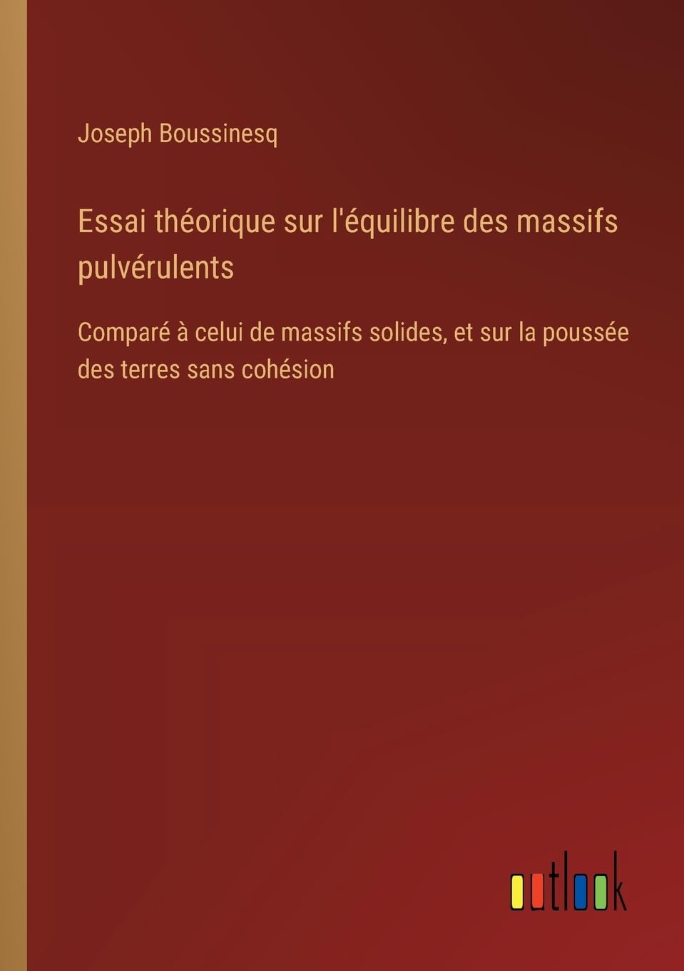 Essai théorique sur l'équilibre des massifs pulvérulents: Comparé à celui de massifs solides, et sur la poussée des terres sans cohésion Contemporary literature