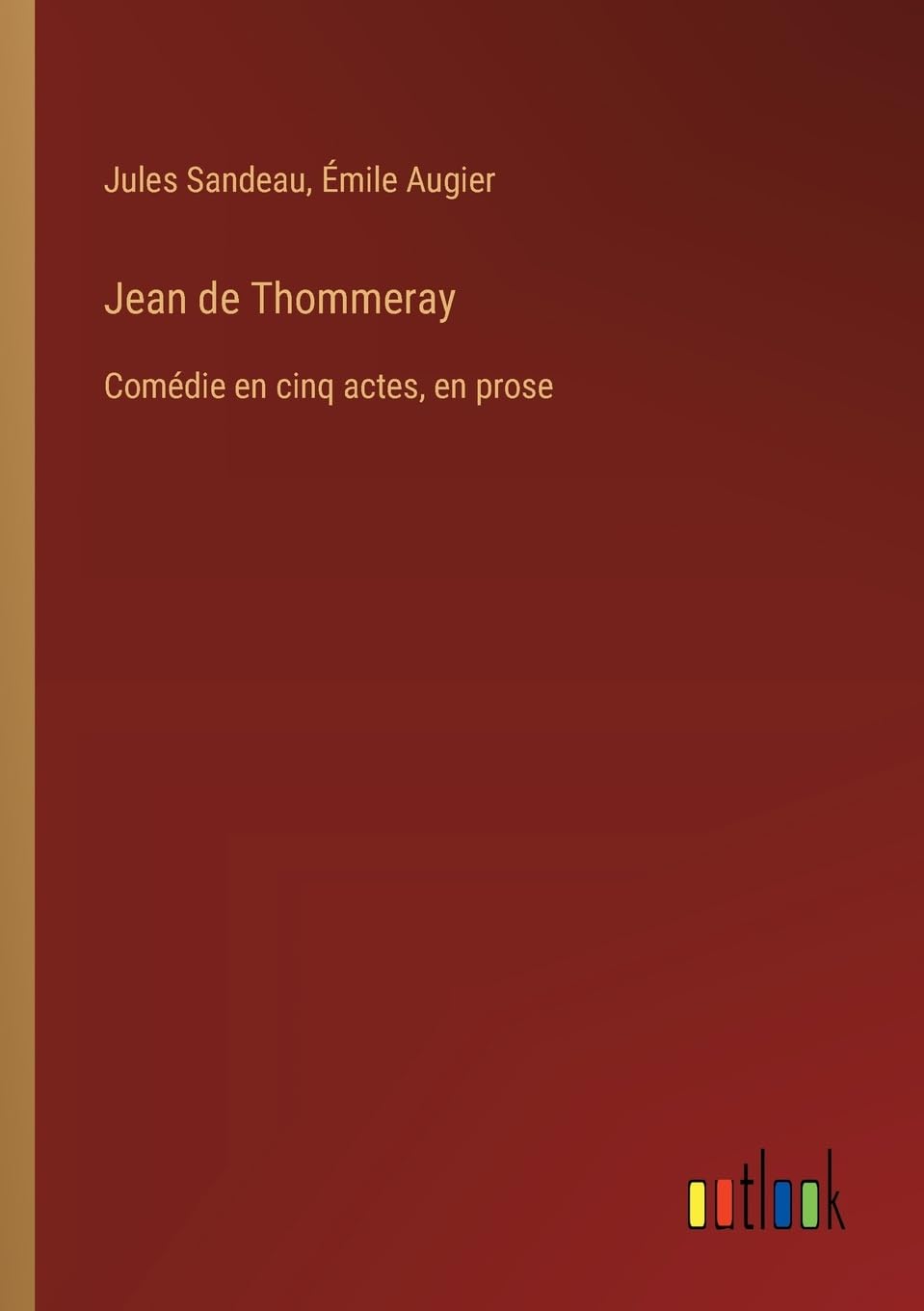 Jean de Thommeray: Comédie en cinq actes, en prose Contemporary literature