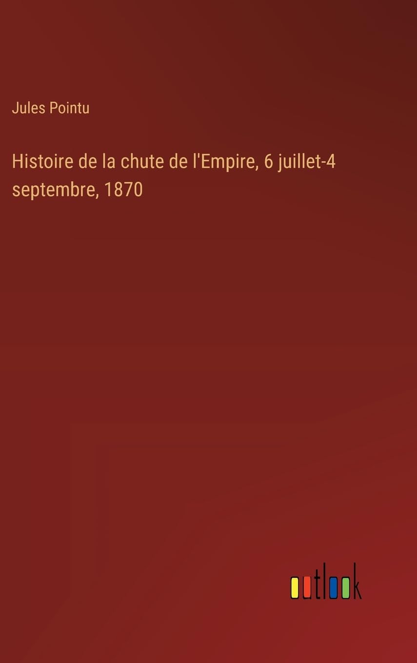 Histoire de la chute de l'Empire, 6 juillet-4 septembre, 1870 Contemporary literature