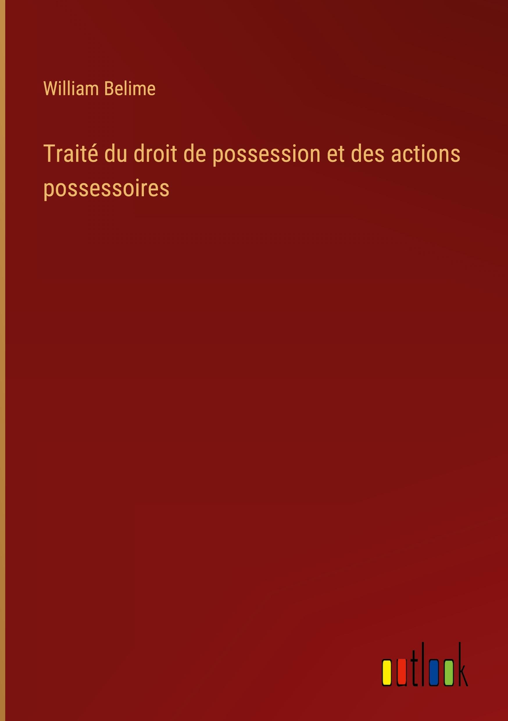 Traité du droit de possession et des actions possessoires Classics
