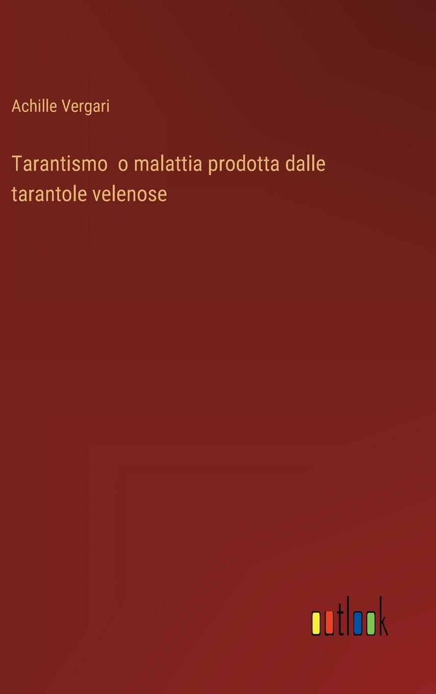 Tarantismo  o malattia prodotta dalle tarantole velenose Contemporary literature